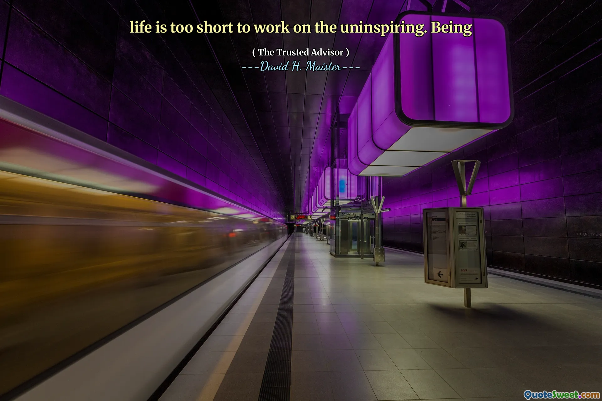 A vida é muito curta para trabalhar no pouco inspirador. Ser