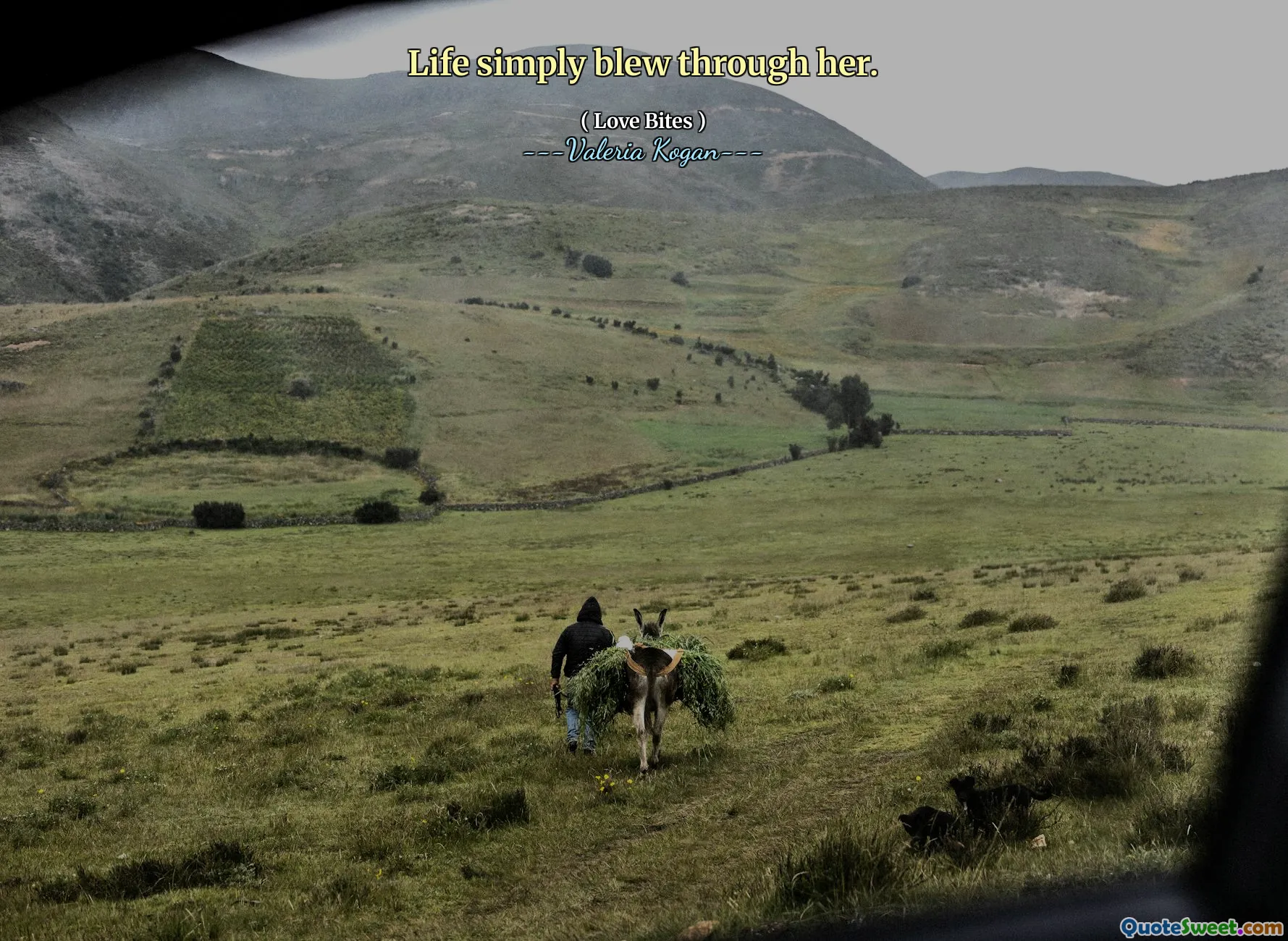 Life simply blew through her.