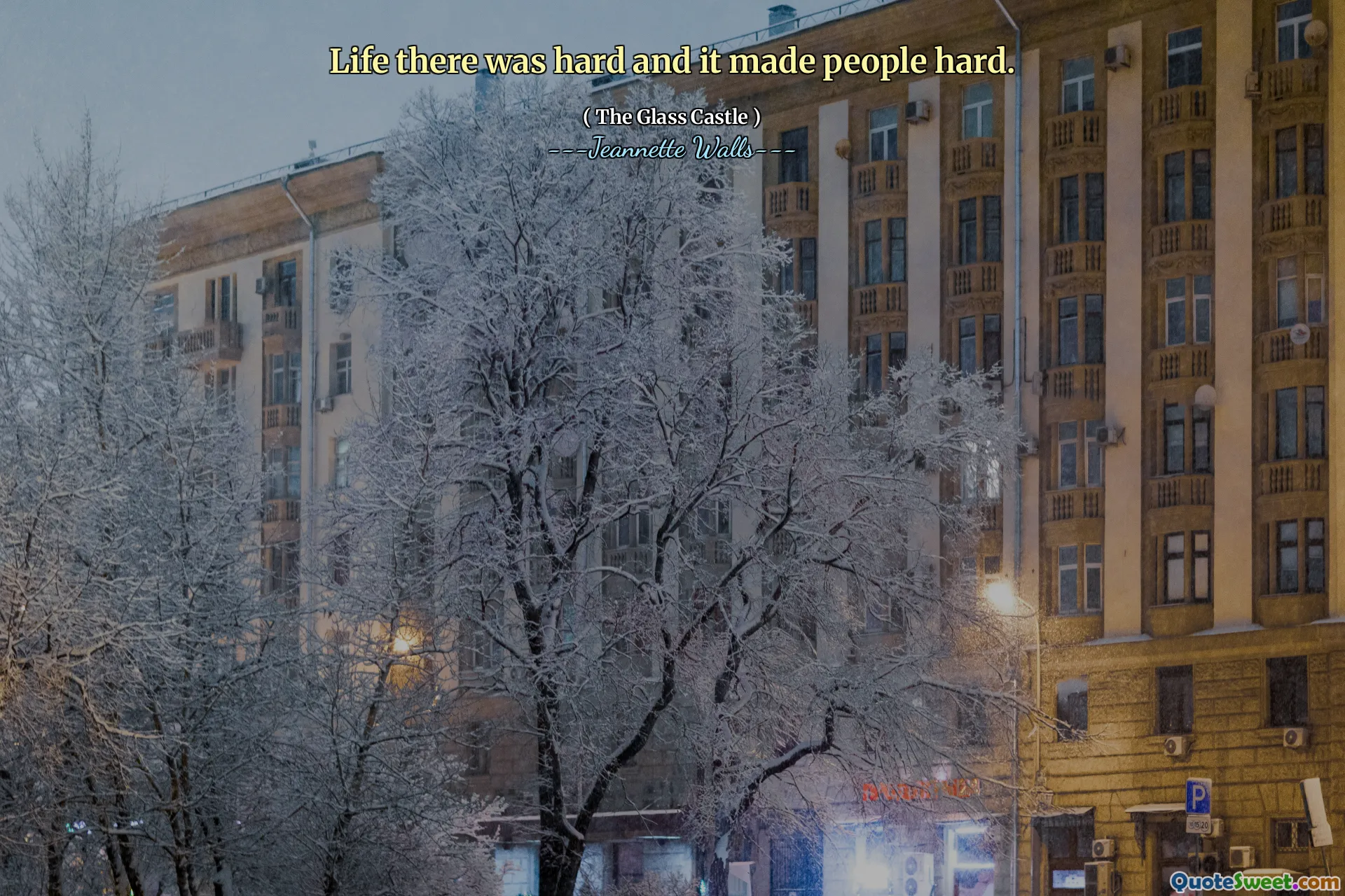 Livet där var svårt och det gjorde människor svårt.