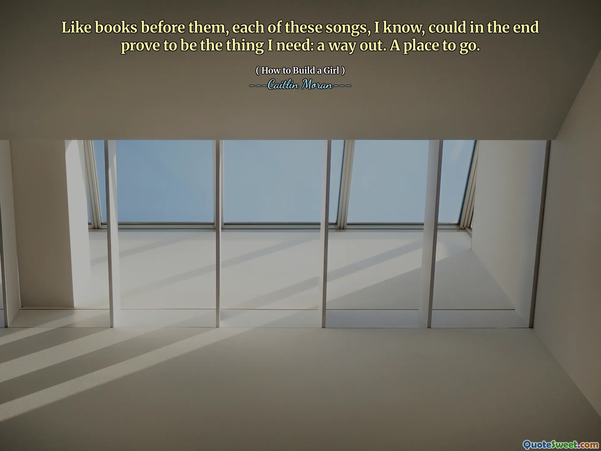 Like books before them, each of these songs, I know, could in the end prove to be the thing I need: a way out. A place to go.