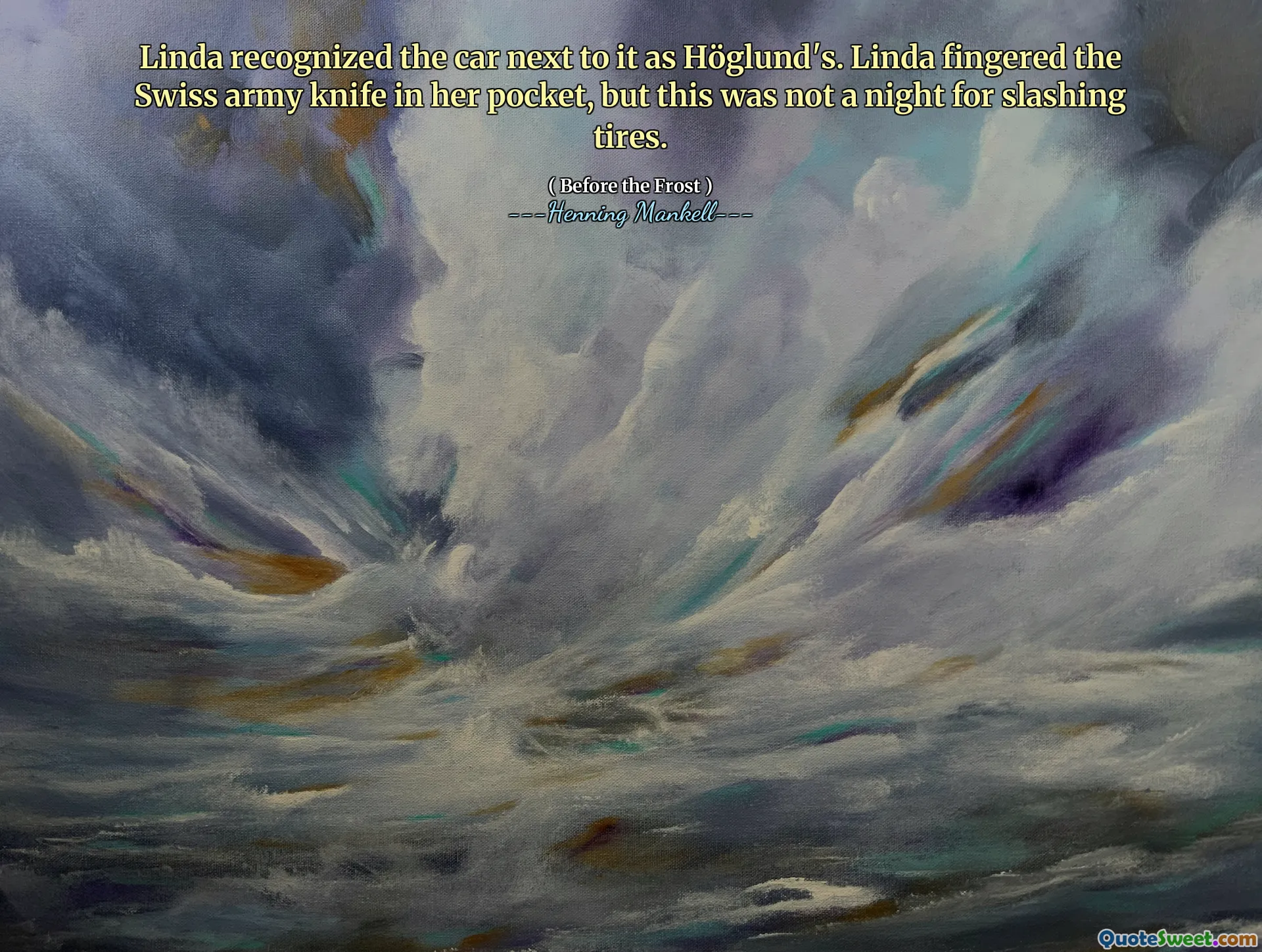 Linda recognized the car next to it as Höglund's. Linda fingered the Swiss army knife in her pocket, but this was not a night for slashing tires.