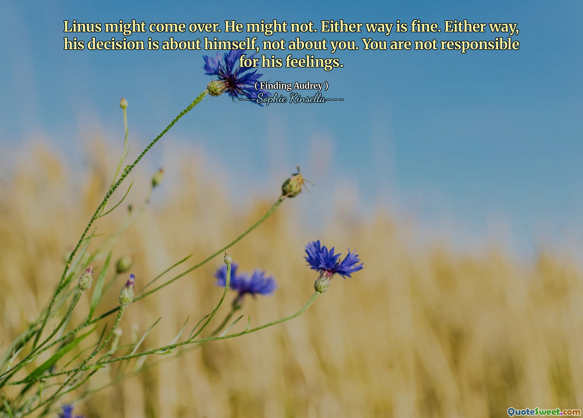 Linus might come over. He might not. Either way is fine. Either way, his decision is about himself, not about you. You are not responsible for his feelings.