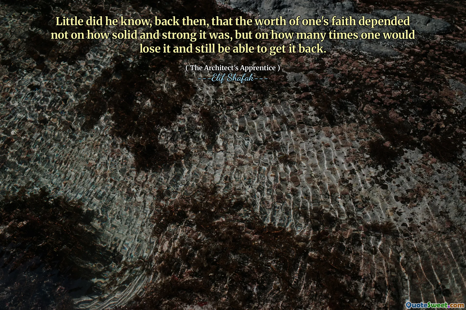 Little did he know, back then, that the worth of one's faith depended not on how solid and strong it was, but on how many times one would lose it and still be able to get it back.