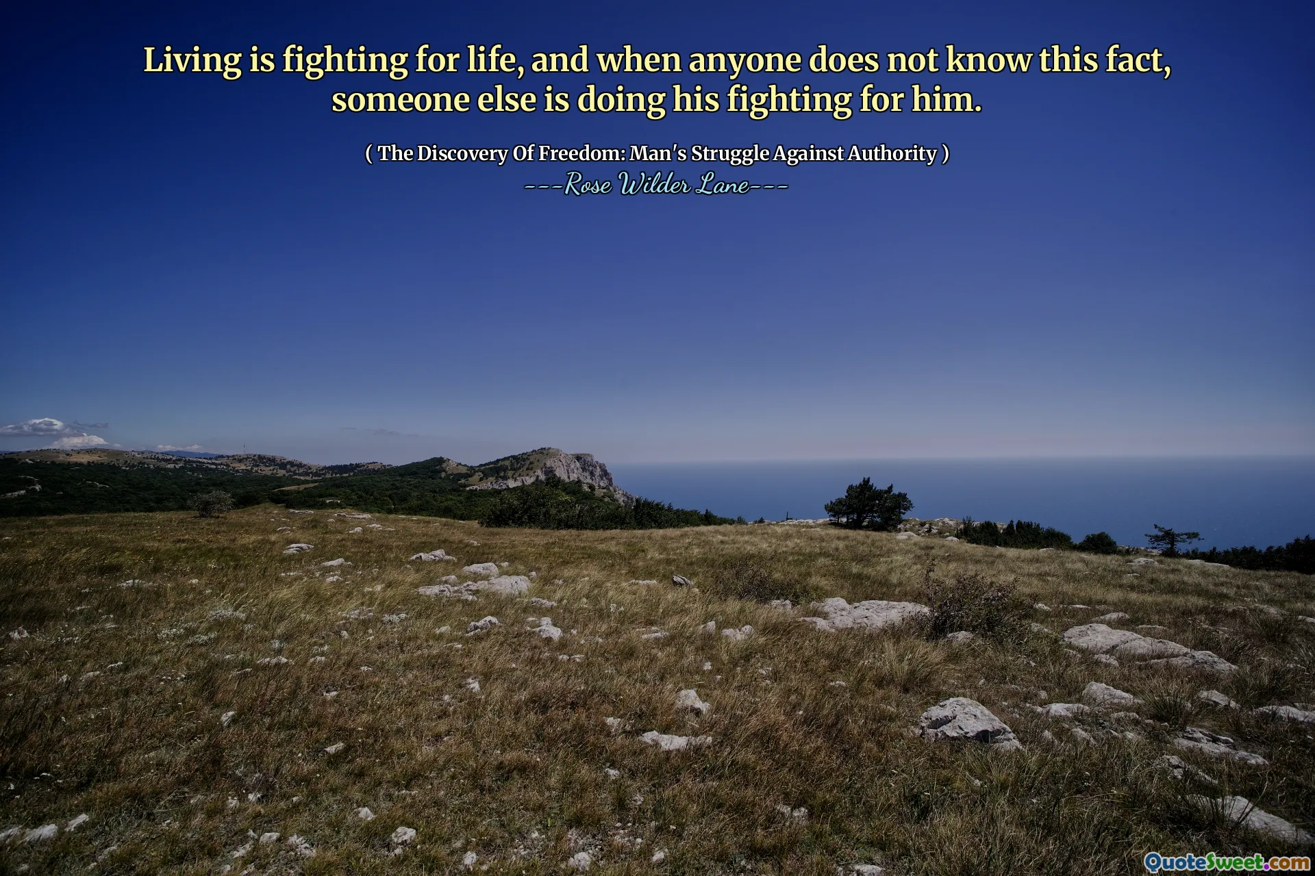 Leven is vechten voor het leven, en als iemand dit feit niet kent, vecht iemand anders voor hem.