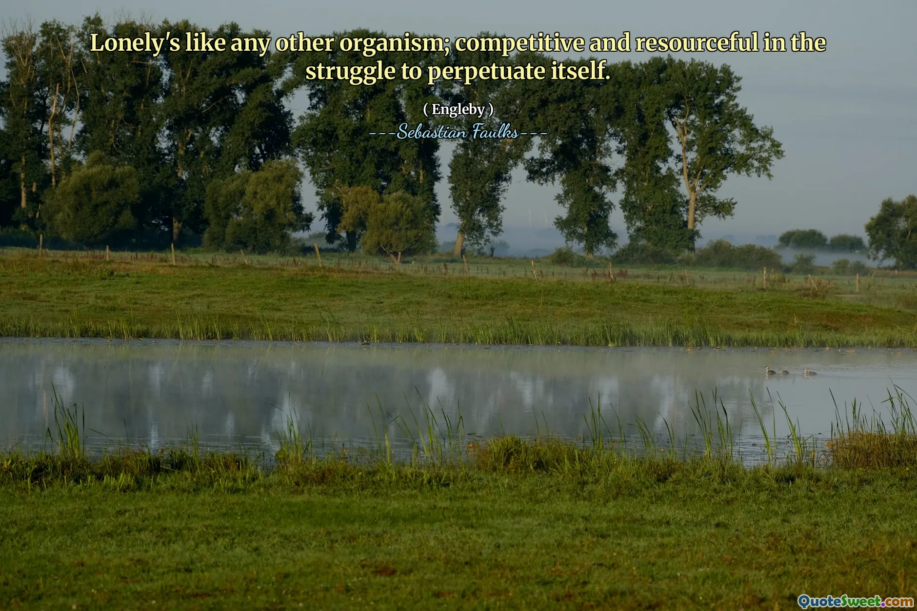 მარტოხელა მოსწონს ნებისმიერი სხვა ორგანიზმი; კონკურენტუნარიანი და მარაგი ბრძოლაში საკუთარი თავის გასაუმჯობესებლად.