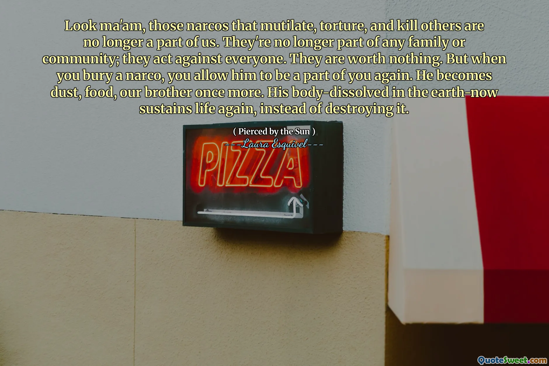 다른 사람들이 절단하고, 고문하고, 죽이는 나르코스를보세요. 다른 사람들은 더 이상 우리의 일부가 아닙니다. 그들은 더 이상 가족이나 지역 사회의 일부가 아닙니다. 그들은 모든 사람을 상대로 행동합니다. 그들은 가치가 없습니다. 그러나 당신이 마약을 묻을 때, 당신은 그가 다시 당신의 일부가되도록 허용합니다. 그는 먼지, 음식, 우리 동생이됩니다. 그의 몸은 지구상에서 용해되어 그것을 파괴하는 대신 다시 생명을 유지합니다.