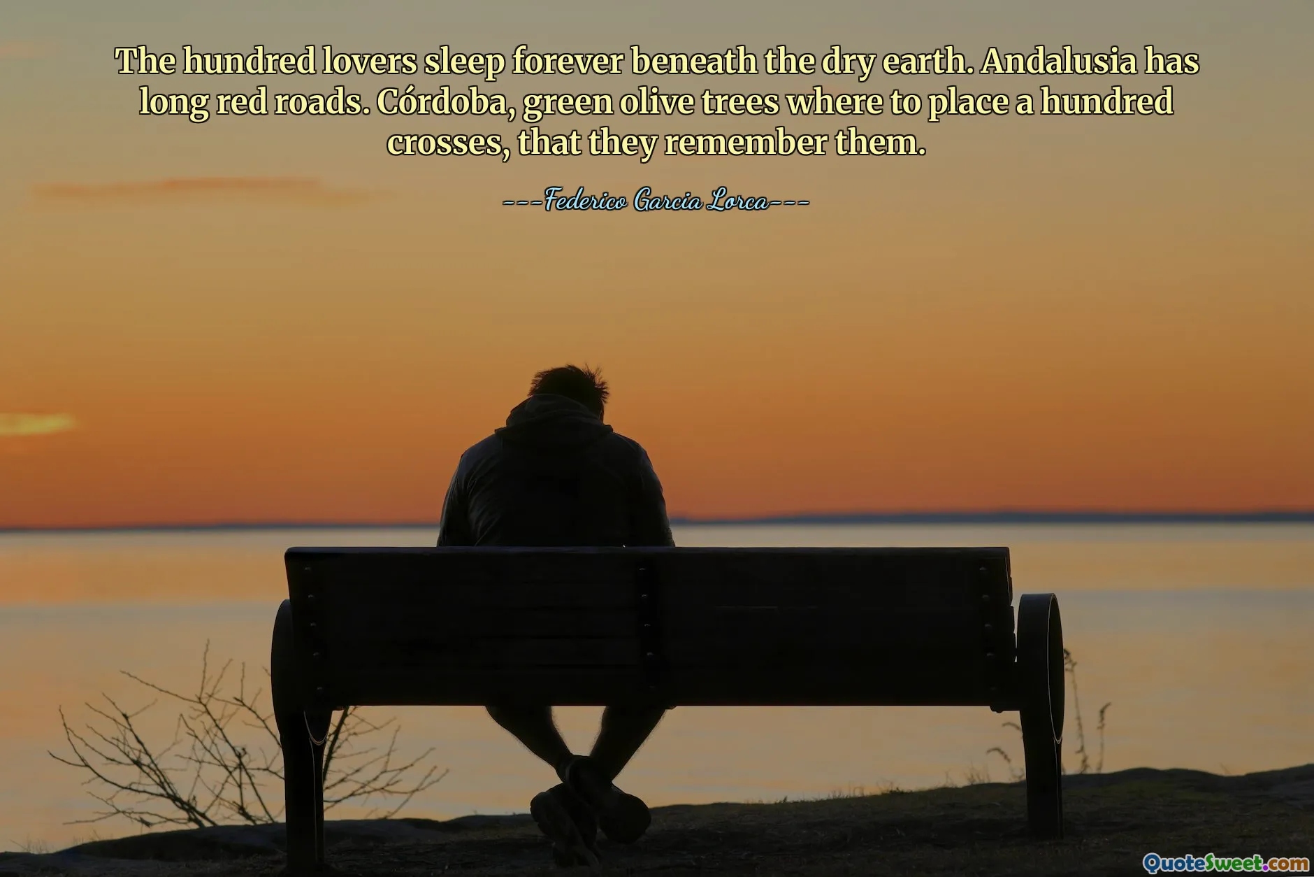 The hundred lovers sleep forever beneath the dry earth. Andalusia has long red roads. Córdoba, green olive trees where to place a hundred crosses, that they remember them.