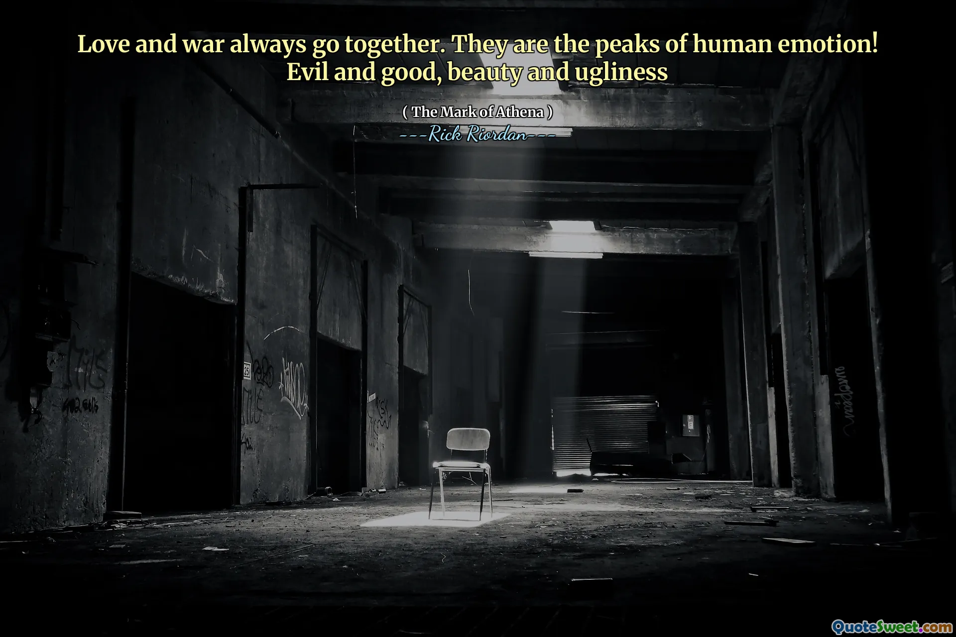 Love and war always go together. They are the peaks of human emotion! Evil and good, beauty and ugliness