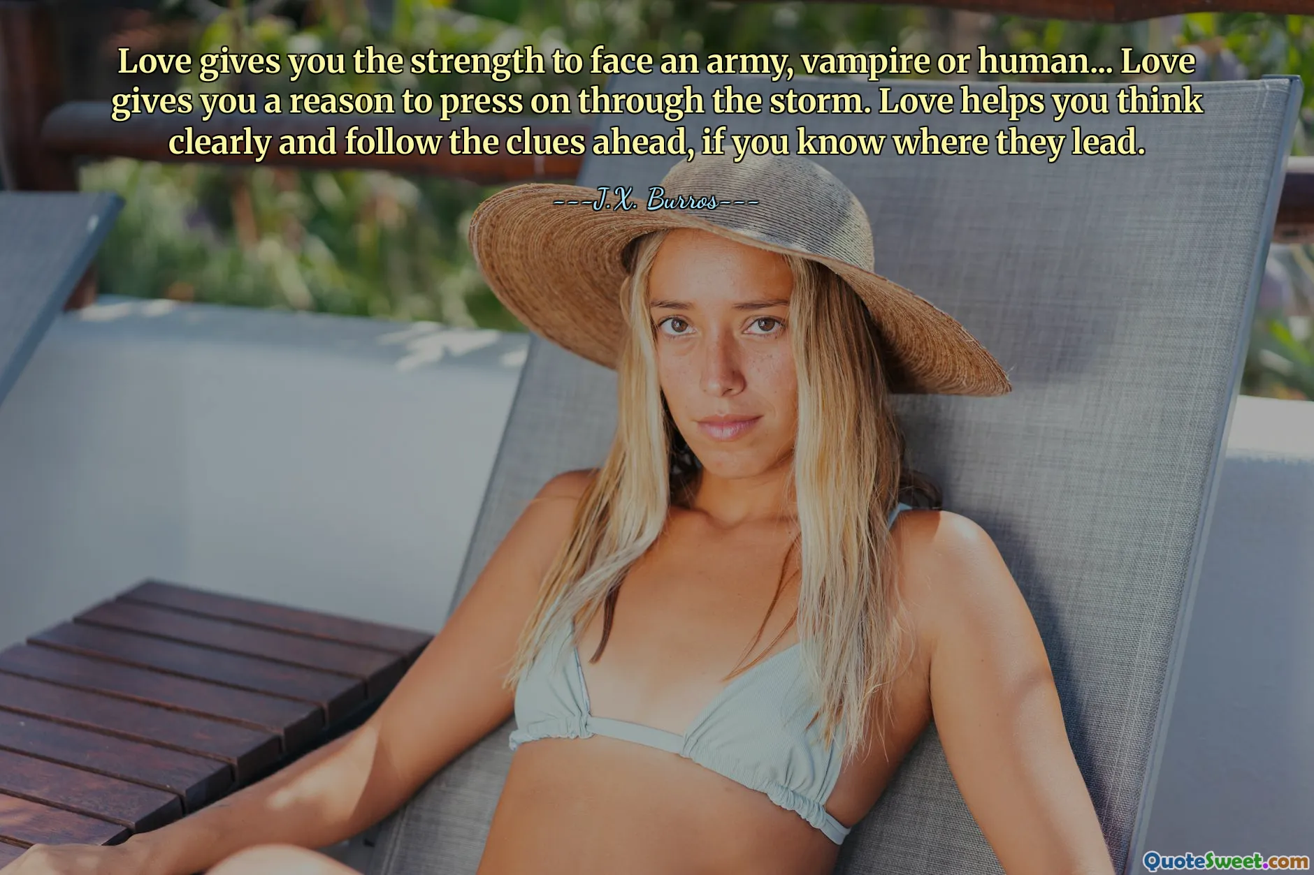 Love gives you the strength to face an army, vampire or human... Love gives you a reason to press on through the storm. Love helps you think clearly and follow the clues ahead, if you know where they lead.