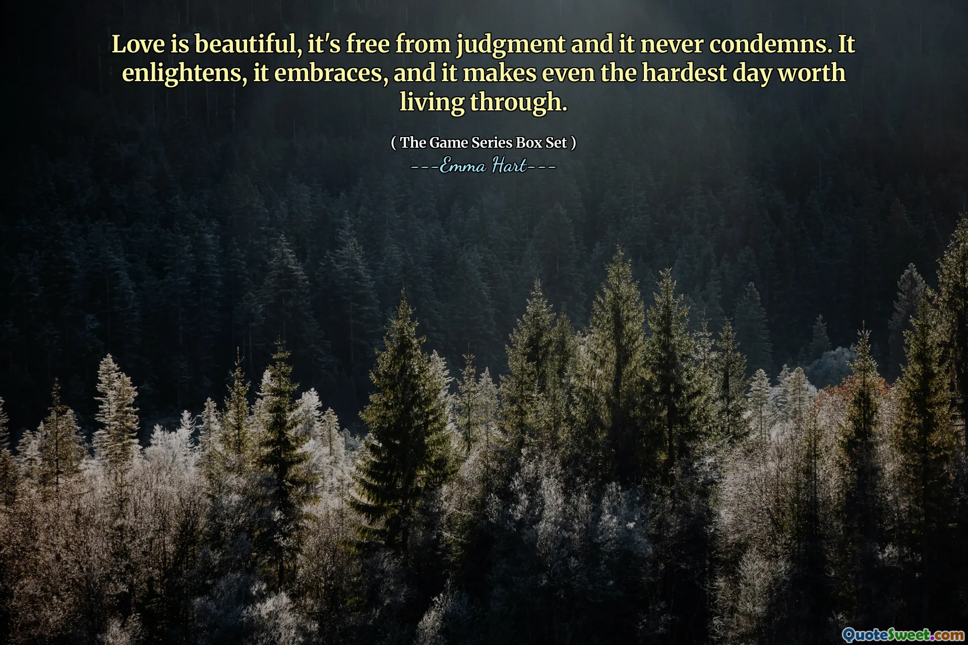 爱是美丽的，没有判断力，从不谴责。它启发了，它拥抱了，甚至使最艰难的一天值得过。