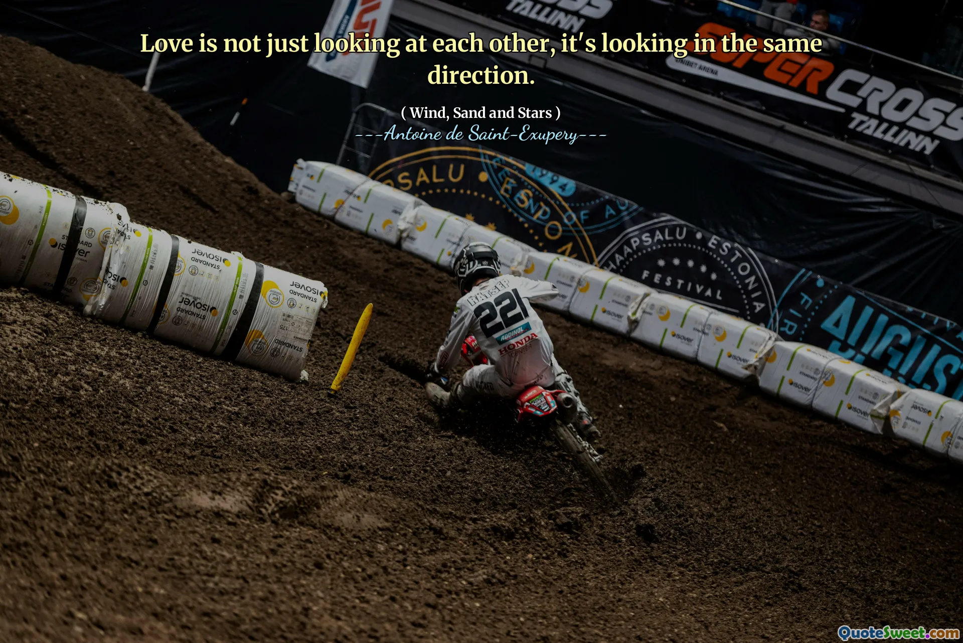 Love is not just looking at each other, it's looking in the same direction.