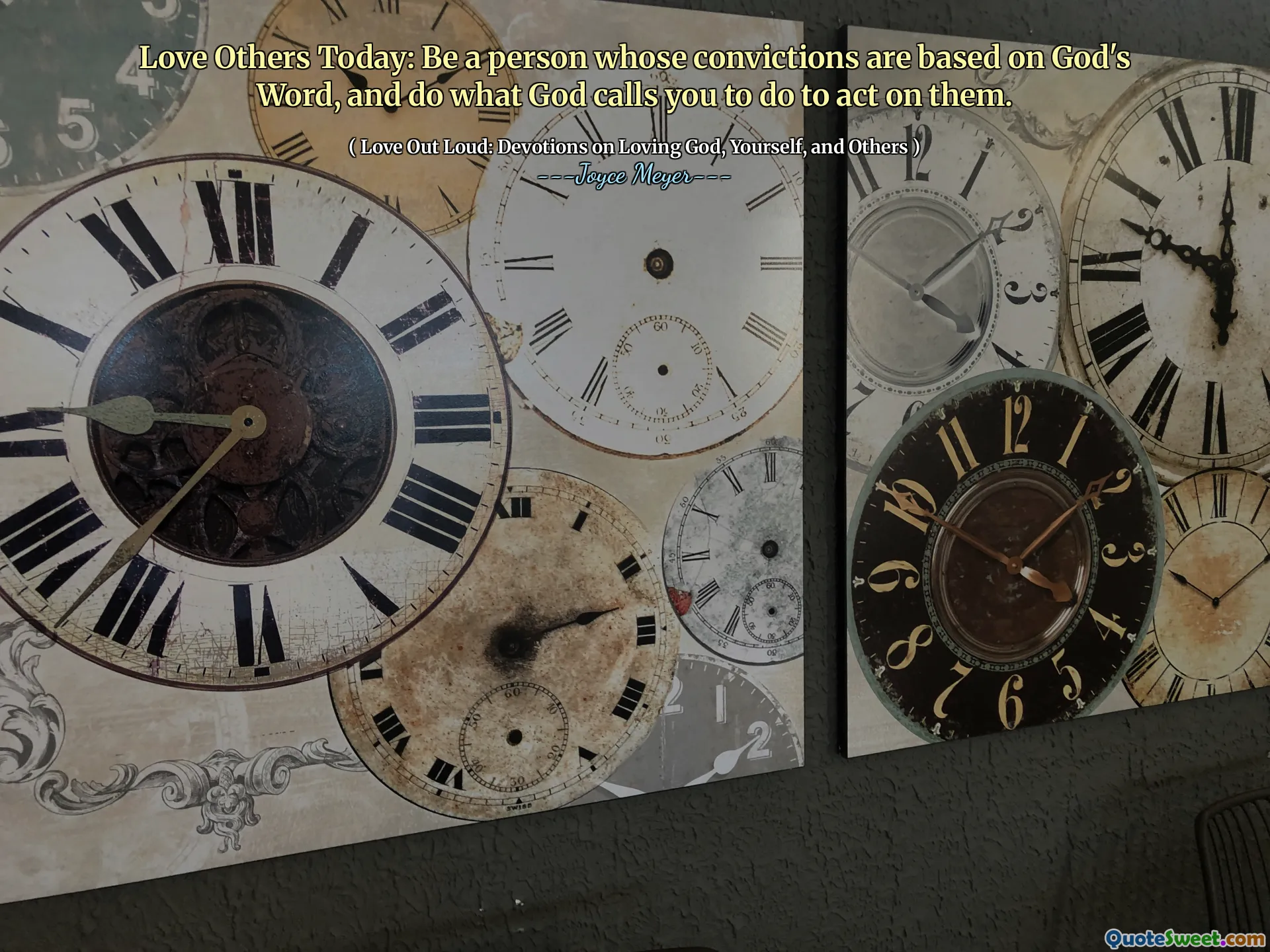 Love Others Today: Be a person whose convictions are based on God's Word, and do what God calls you to do to act on them.