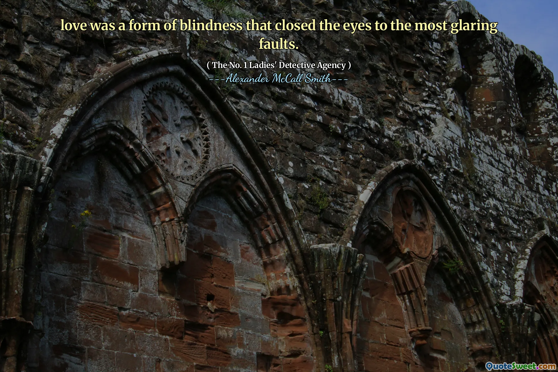 爱是一种失明的形式，闭上了最明显的缺点。