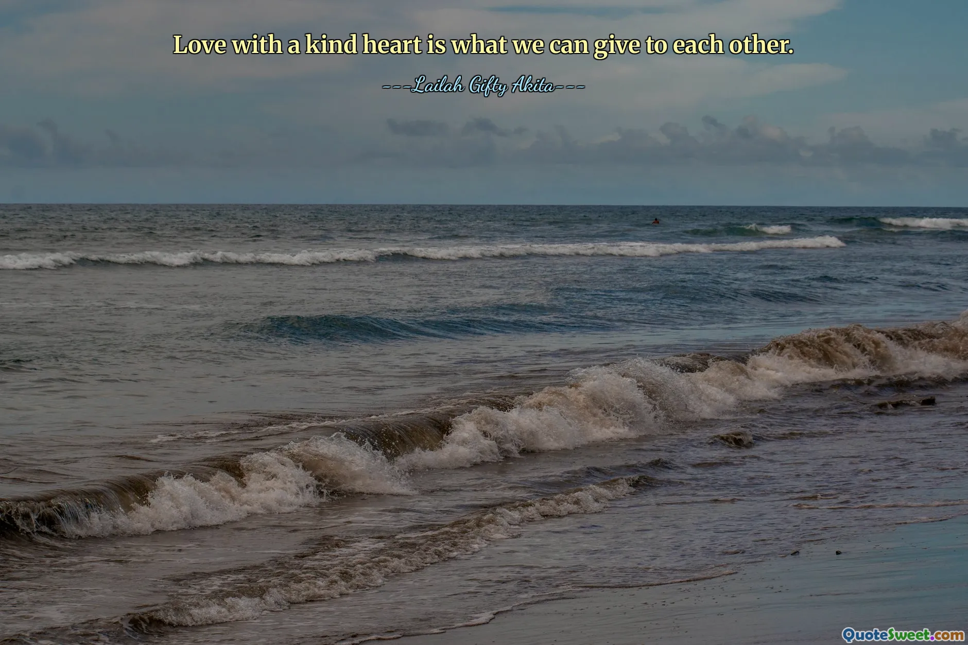 Love with a kind heart is what we can give to each other.