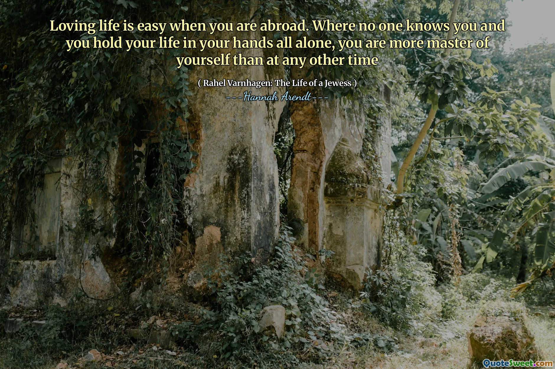 Loving life is easy when you are abroad. Where no one knows you and you hold your life in your hands all alone, you are more master of yourself than at any other time
