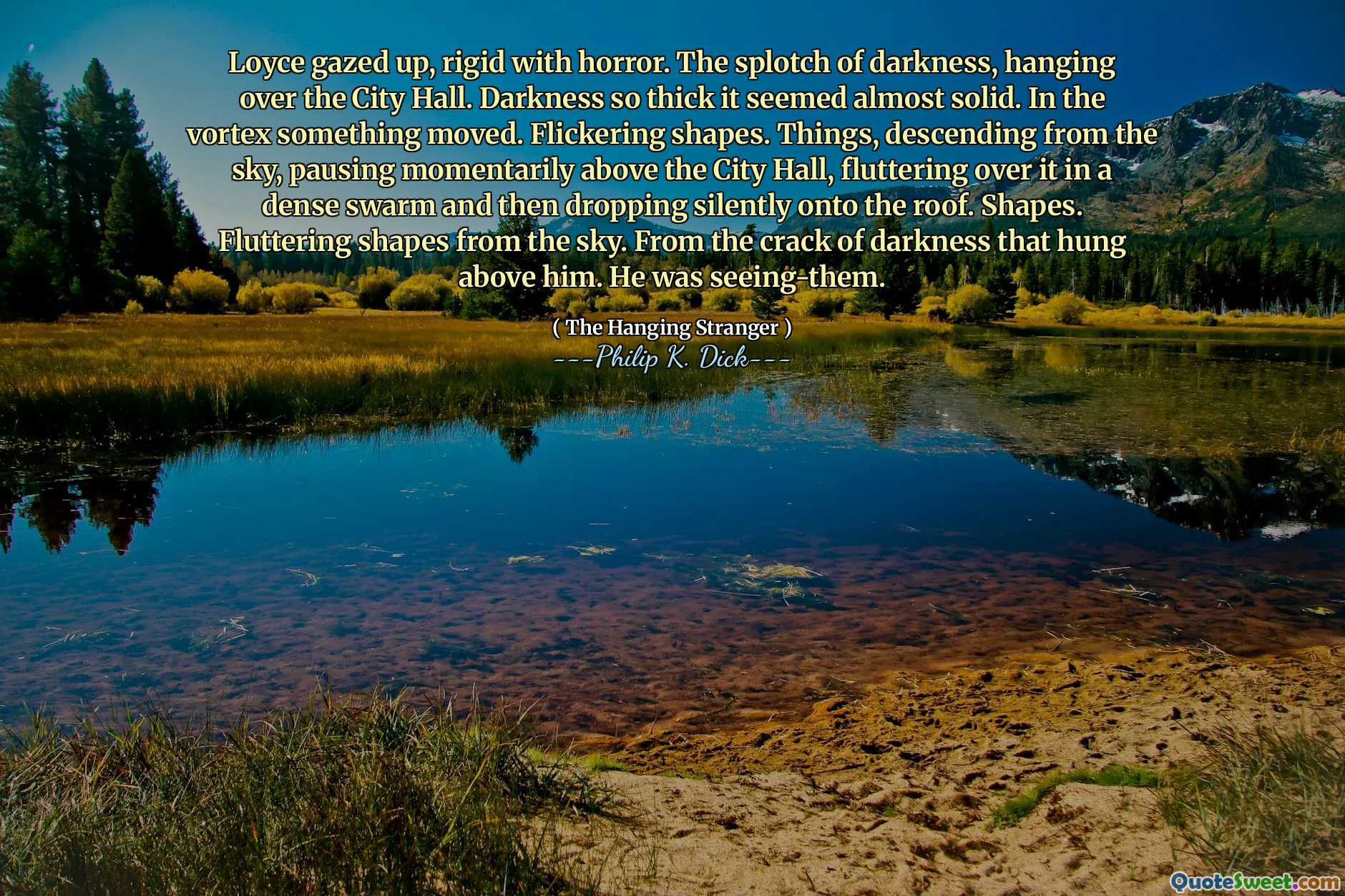 Loyce a privit, rigid de groază. Splotch -ul întunericului, atârnat peste primărie. Întunericul atât de gros, încât părea aproape solid. În vortex ceva mișcat. Forme pâlpâitoare. Lucruri, coborând din cer, oprindu -se momentan deasupra primăriei, fluturând peste el într -un roi dens și apoi căzând în tăcere pe acoperiș. Forme. Fluttering forme din cer. Din crăpăturile întunericului care atârna deasupra lui. Se vedea-tem.