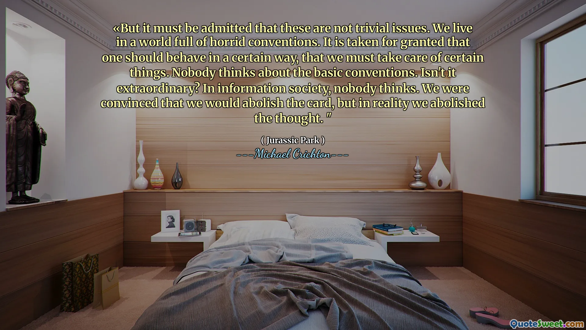 «但是必须承认这不是微不足道的问题。我们生活在一个充满恐怖习惯的世界中。理所当然的是，应该以某种方式行事，我们必须照顾某些事情。没有人考虑基本惯例。不是非凡的吗？在信息社会中，没有人想到。我们坚信我们会废除这张卡，但实际上我们废除了这个想法。 “
