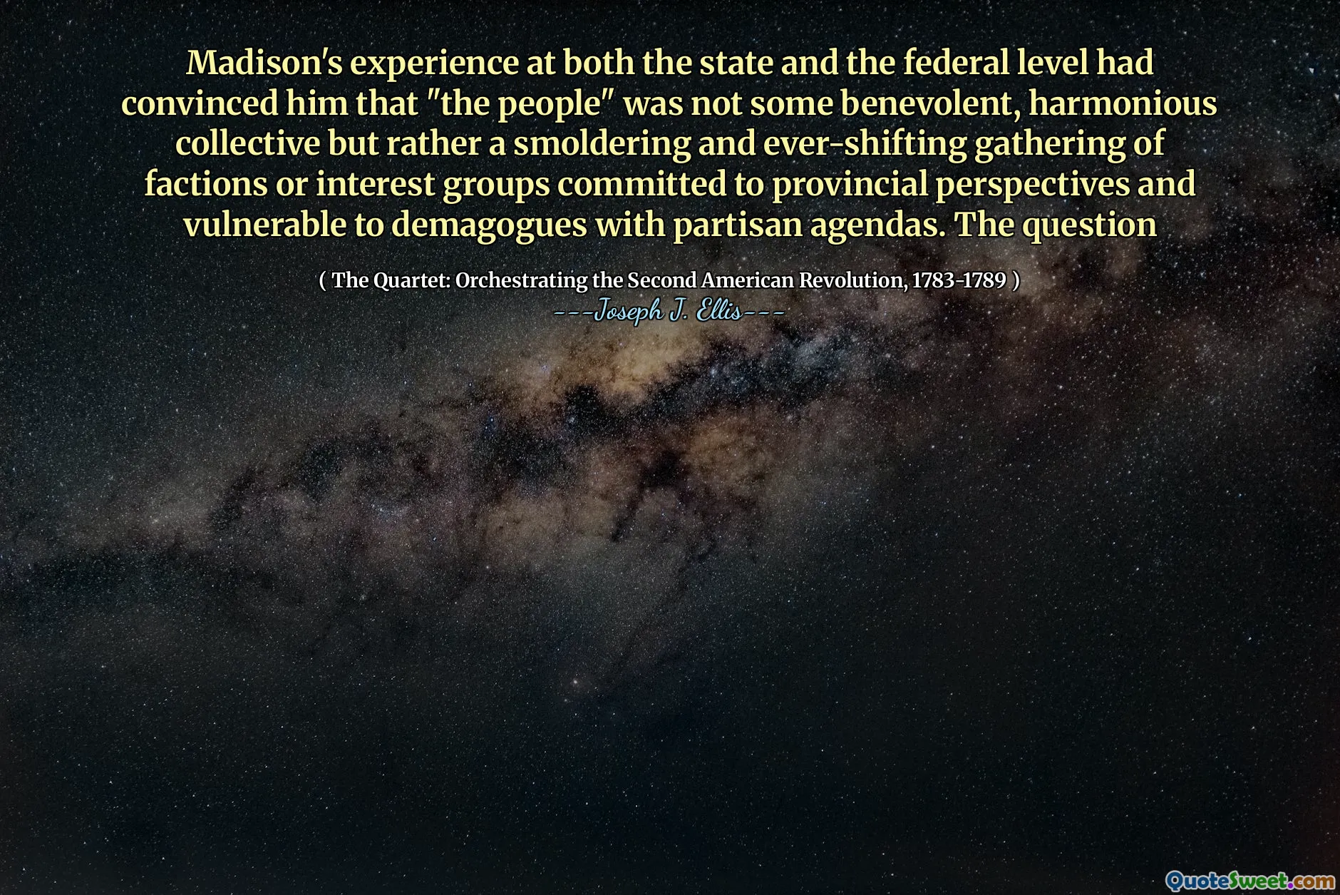 Kinh nghiệm của Madison ở cả tiểu bang và cấp liên bang đã thuyết phục anh ta rằng "người dân" không phải là một tập thể nhân từ, hài hòa mà là một tập hợp các phe phái hoặc các nhóm lợi ích hay thay đổi đối với các quan điểm của tỉnh và dễ bị phá hoại với các chương trình nghị sự. Câu hỏi