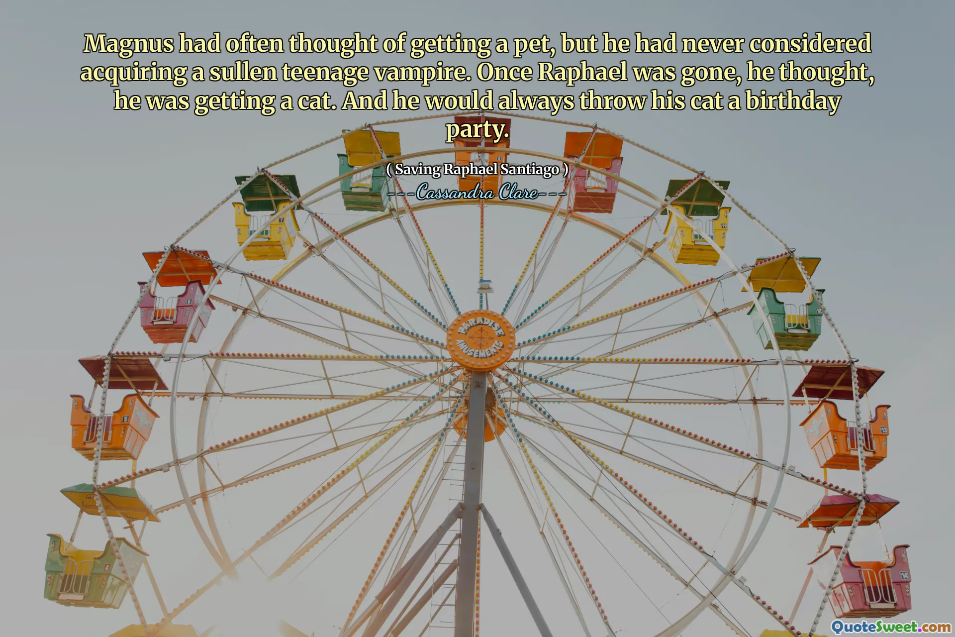 Magnus had often thought of getting a pet, but he had never considered acquiring a sullen teenage vampire. Once Raphael was gone, he thought, he was getting a cat. And he would always throw his cat a birthday party.