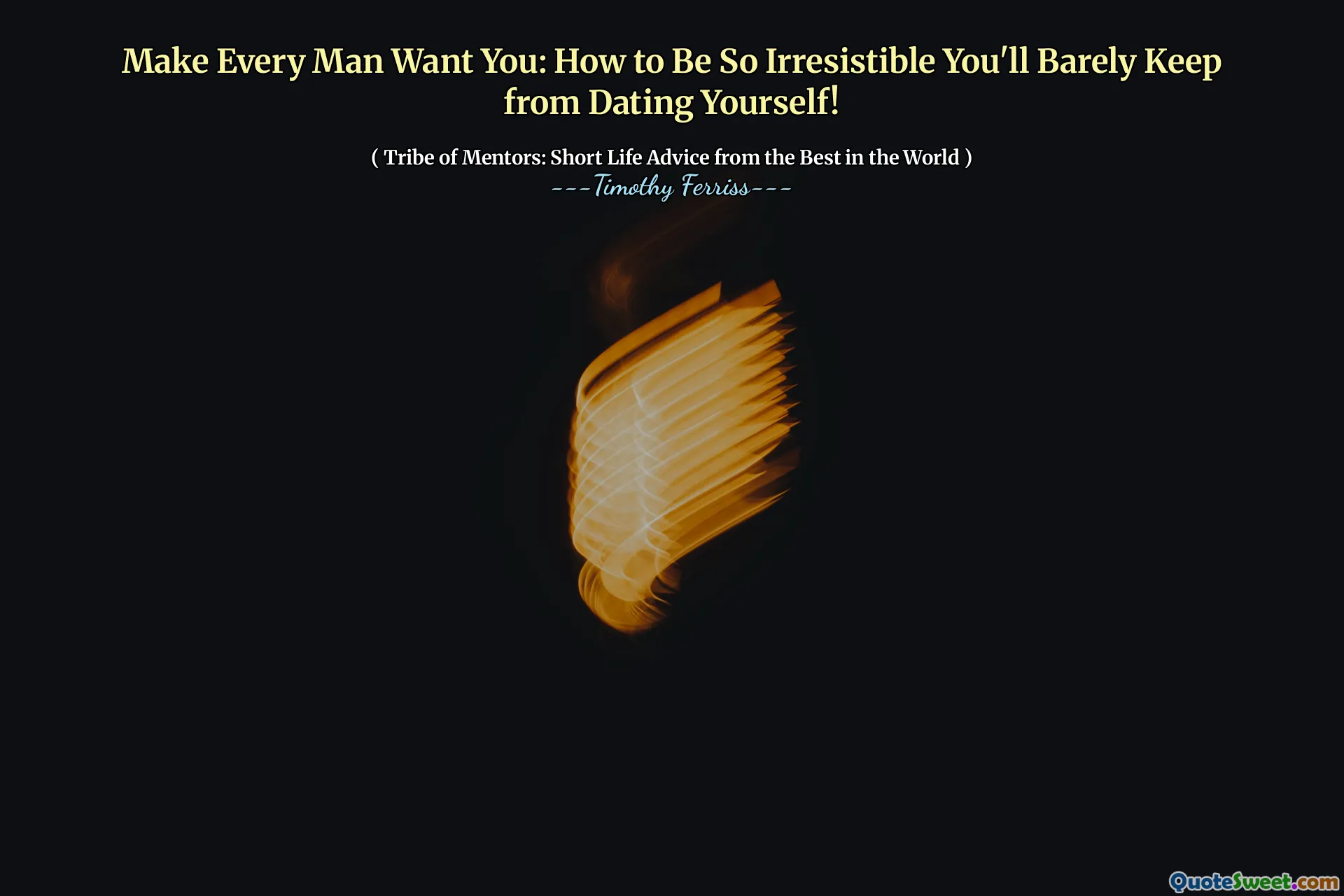 Make Every Man Want You: How to Be So Irresistible You'll Barely Keep from Dating Yourself!