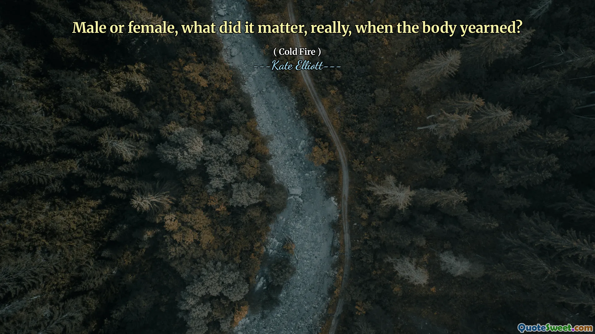 Male or female, what did it matter, really, when the body yearned?