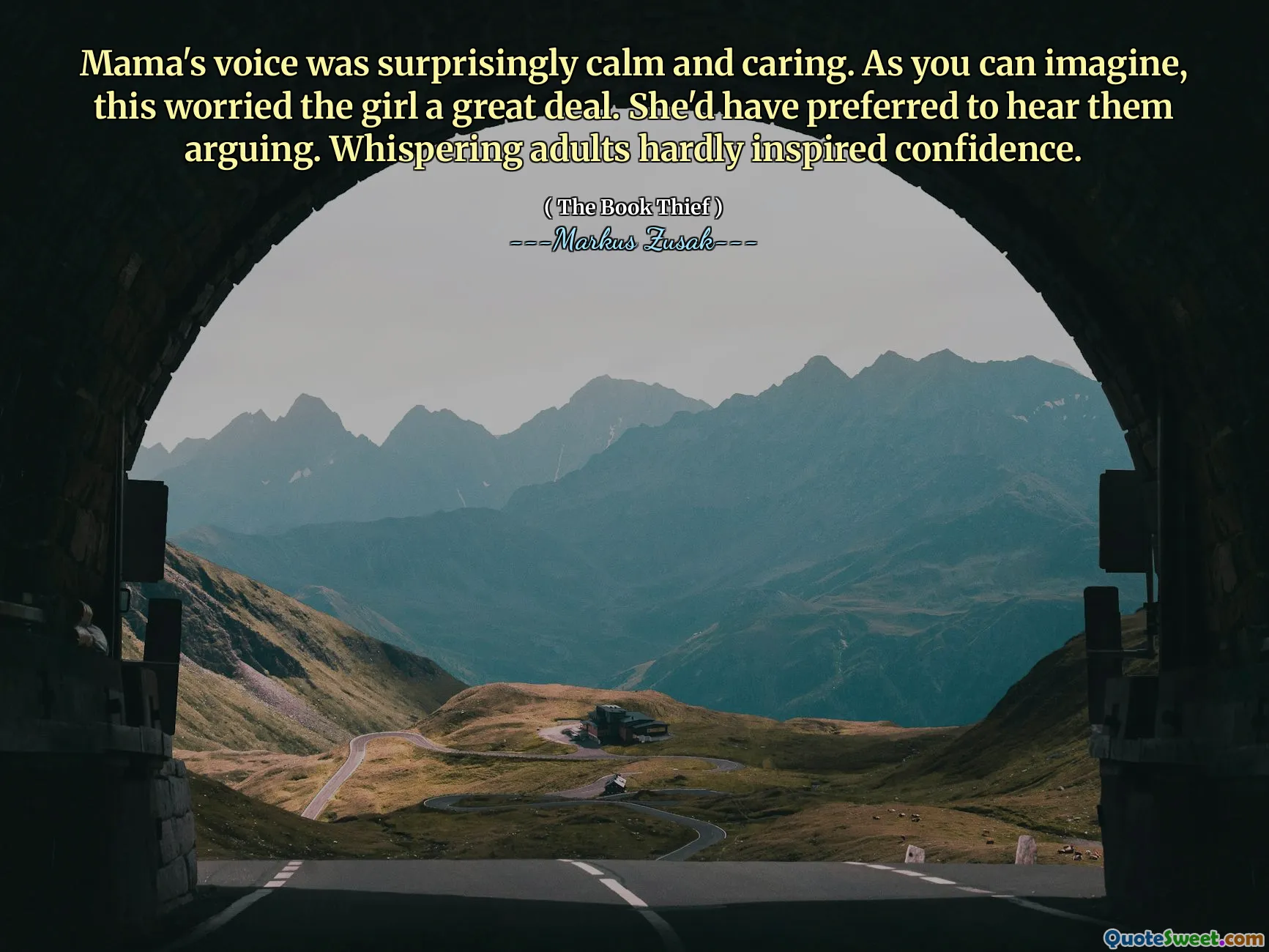 Mama's voice was surprisingly calm and caring. As you can imagine, this worried the girl a great deal. She'd have preferred to hear them arguing. Whispering adults hardly inspired confidence.