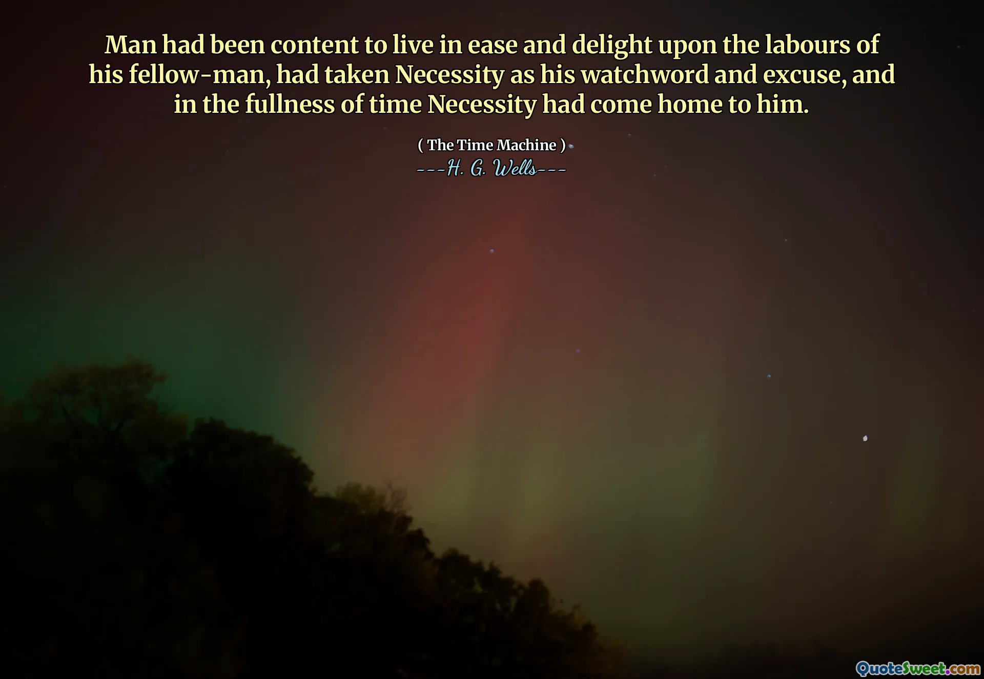 Man had been content to live in ease and delight upon the labours of his fellow-man, had taken Necessity as his watchword and excuse, and in the fullness of time Necessity had come home to him.