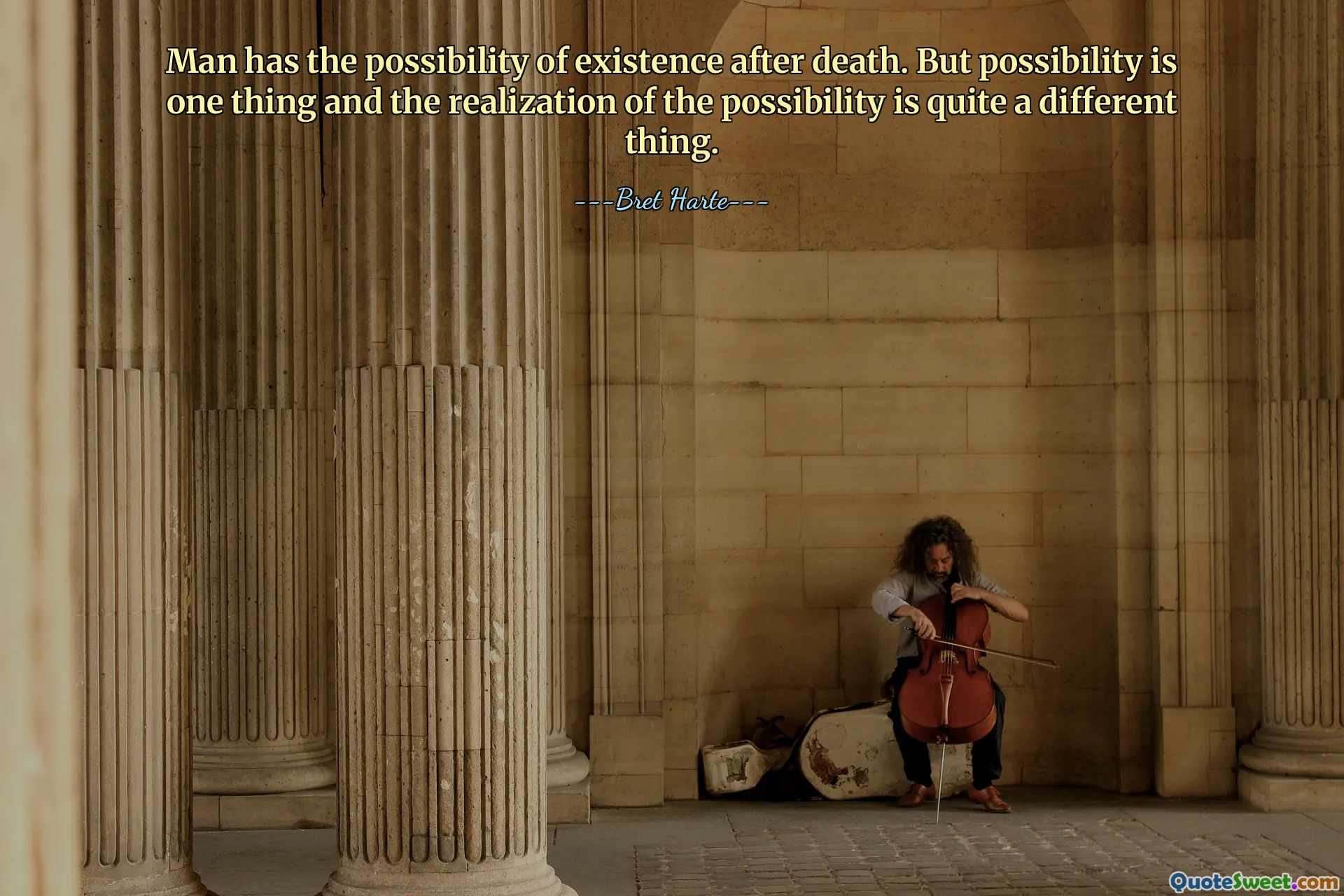 El hombre tiene la posibilidad de existir después de la muerte. Pero la posibilidad es una cosa y la realización de la posibilidad es algo muy diferente.