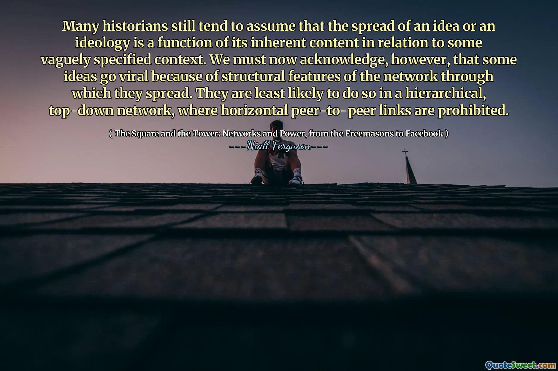 Many historians still tend to assume that the spread of an idea or an ideology is a function of its inherent content in relation to some vaguely specified context. We must now acknowledge, however, that some ideas go viral because of structural features of the network through which they spread. They are least likely to do so in a hierarchical, top-down network, where horizontal peer-to-peer links are prohibited.