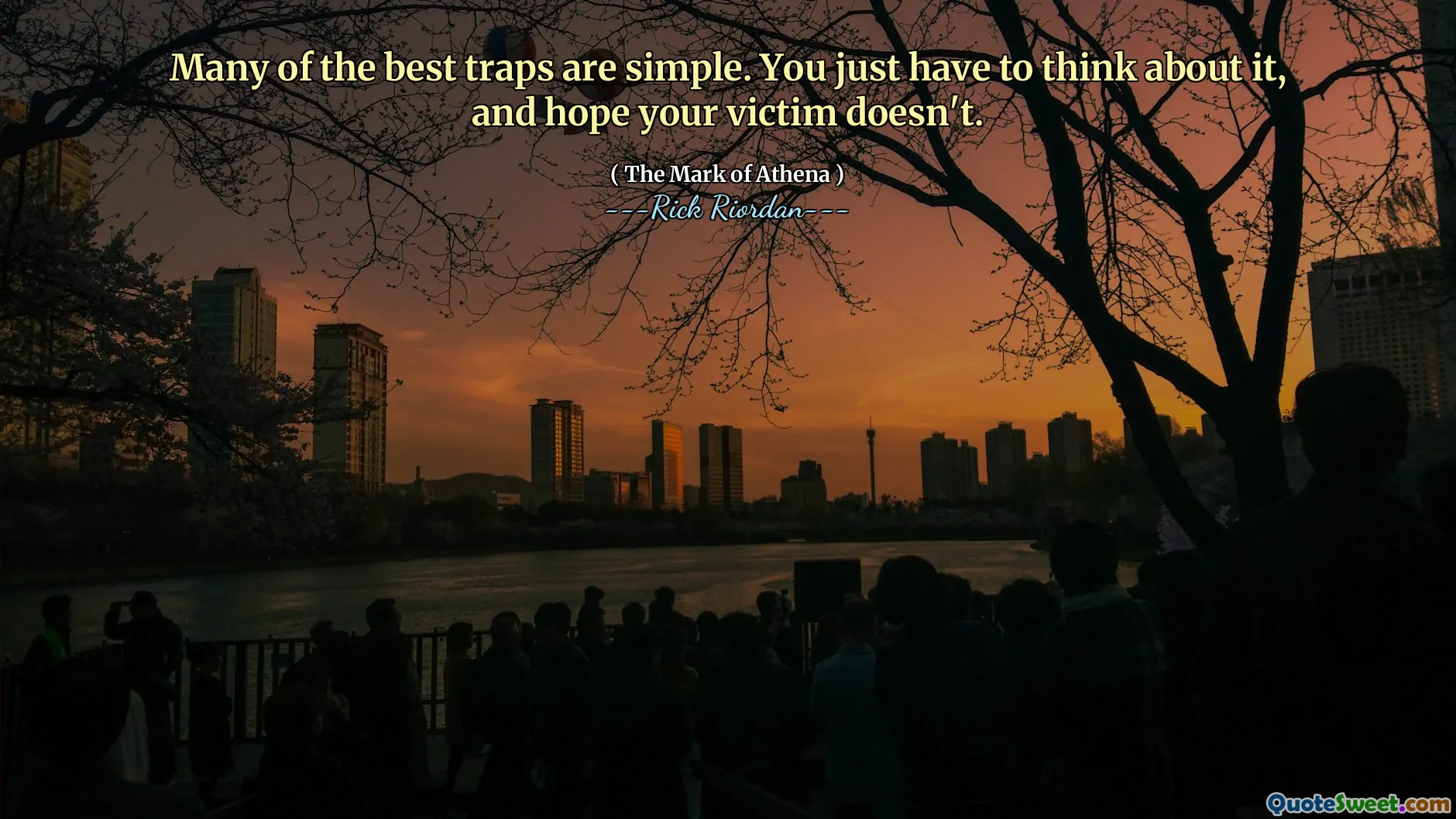 Many of the best traps are simple. You just have to think about it, and hope your victim doesn't.