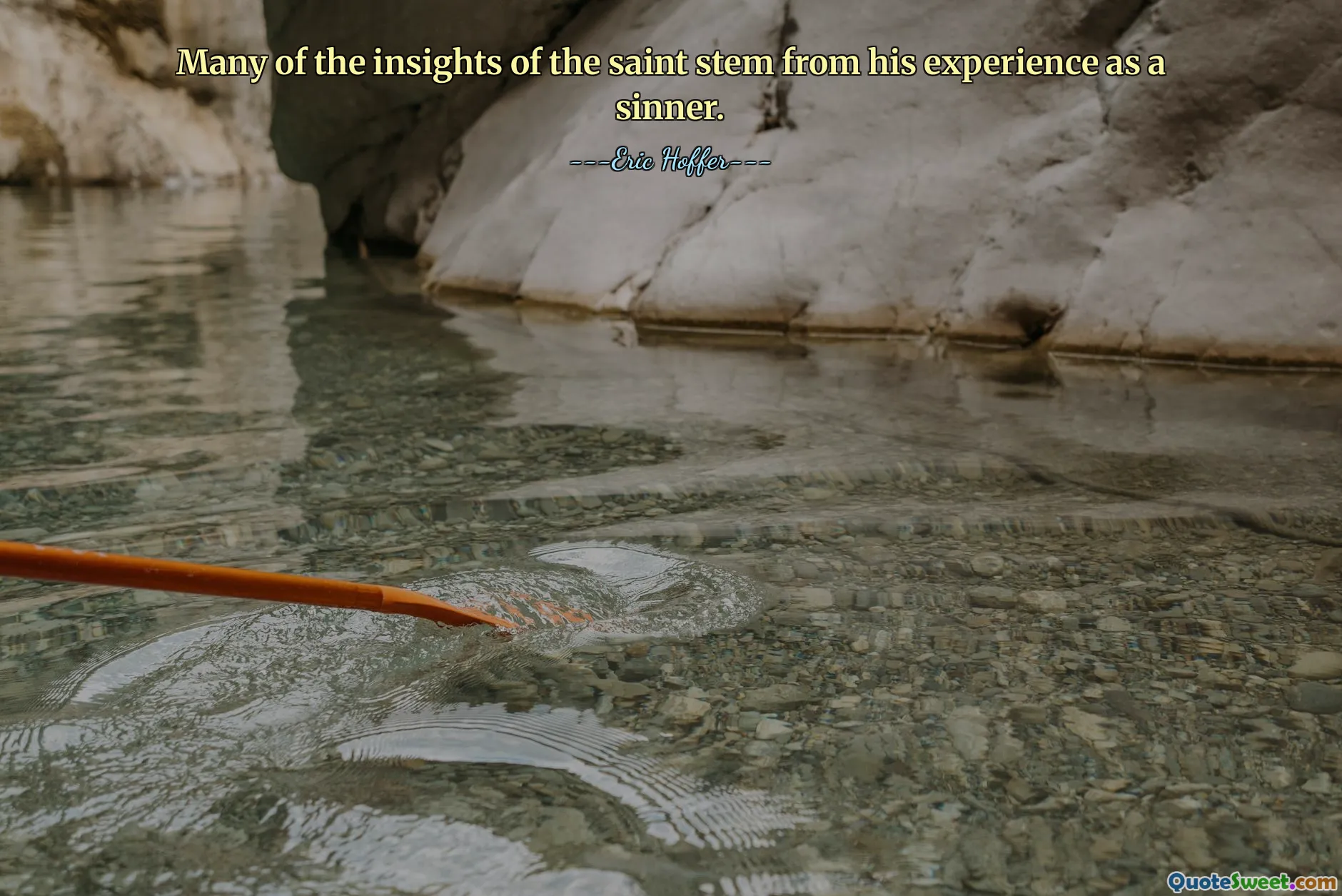 Many of the insights of the saint stem from his experience as a sinner.