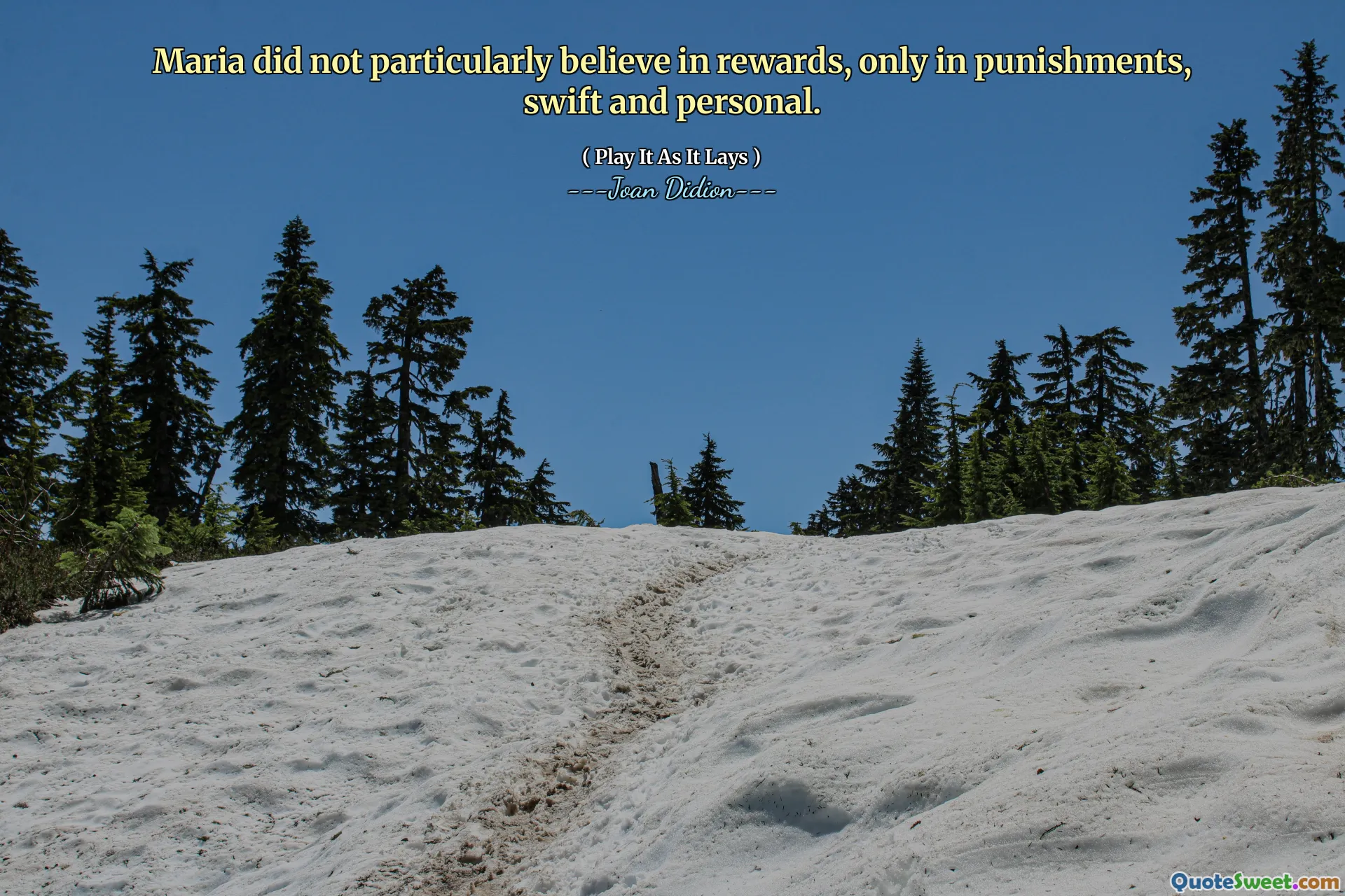 Maria non credeva particolarmente nei premi, solo in punizioni, rapide e personali.