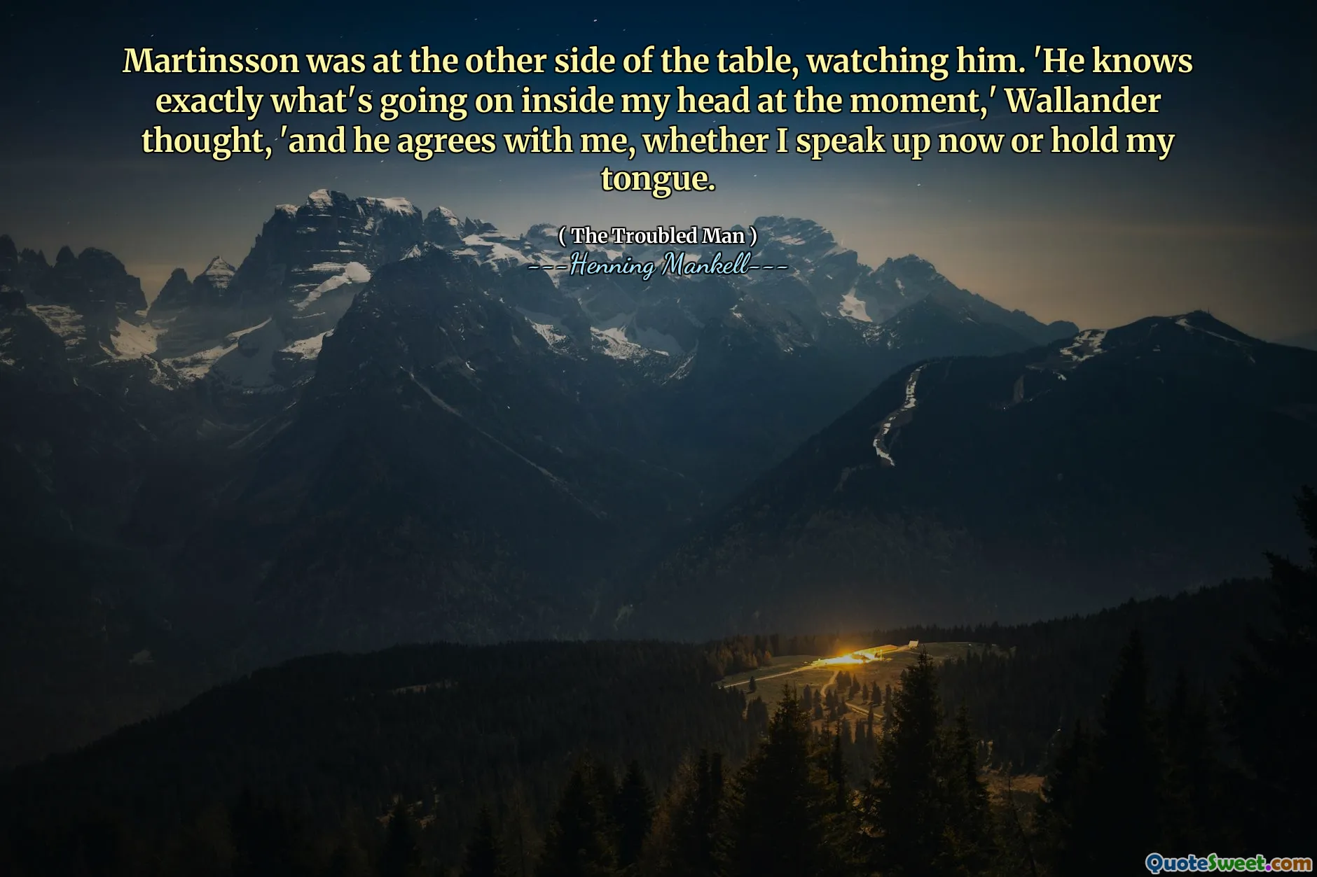 Martinsson was at the other side of the table, watching him. 'He knows exactly what's going on inside my head at the moment,' Wallander thought, 'and he agrees with me, whether I speak up now or hold my tongue.