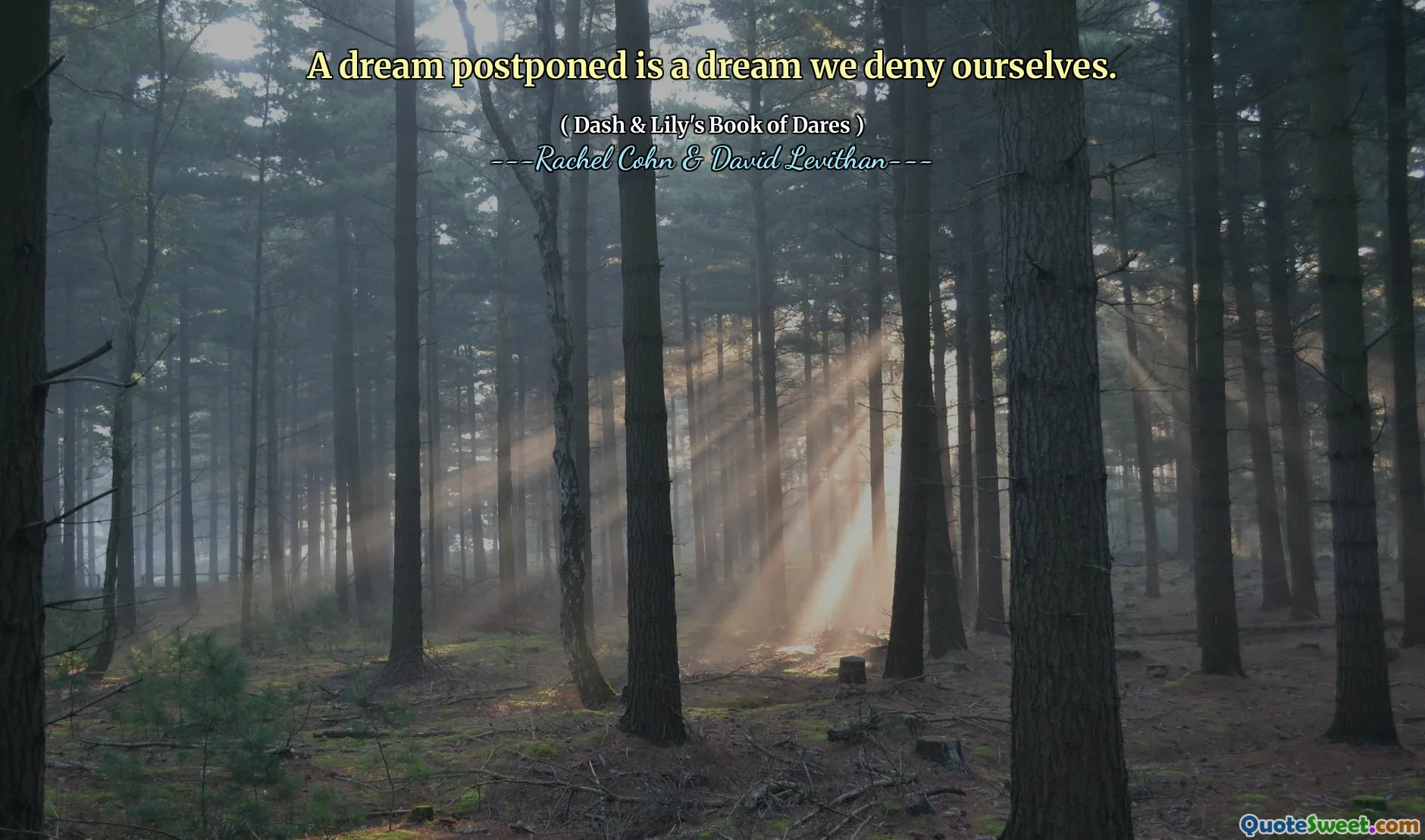 A dream postponed is a dream we deny ourselves.