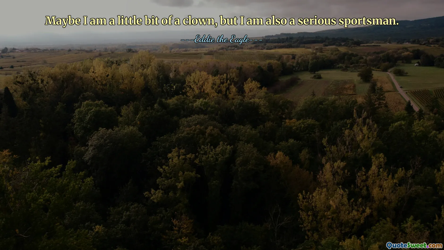 Maybe I am a little bit of a clown, but I am also a serious sportsman.