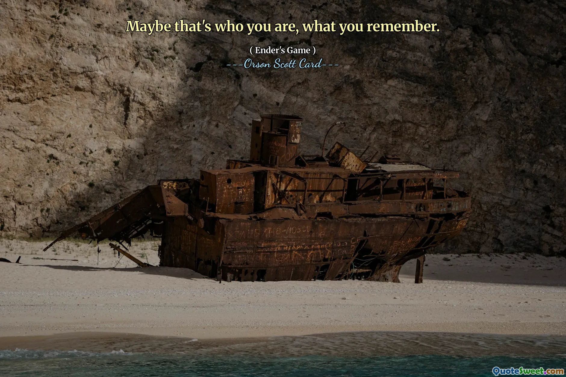 Maybe that's who you are, what you remember.