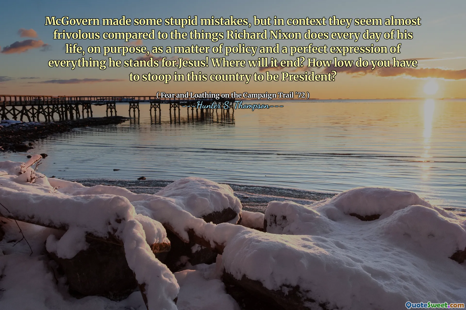 麦戈文犯了一些愚蠢的错误，但是在上下文中，与理查德·尼克松（Richard Nixon）每天在政策上每天所做的事情相比，它们似乎几乎是轻率的，并且是政策的完美表达。它将在哪里结束？在这个国家，您必须弯腰担任总统有多低？