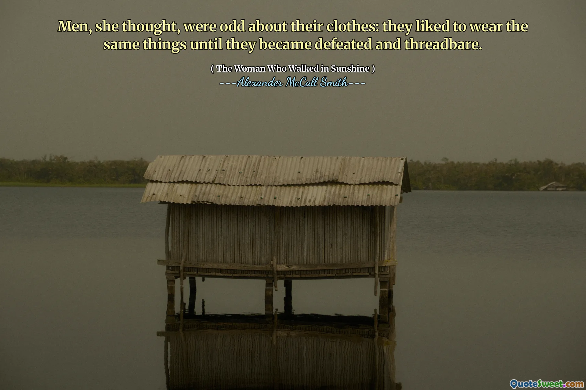 Men, she thought, were odd about their clothes: they liked to wear the same things until they became defeated and threadbare.
