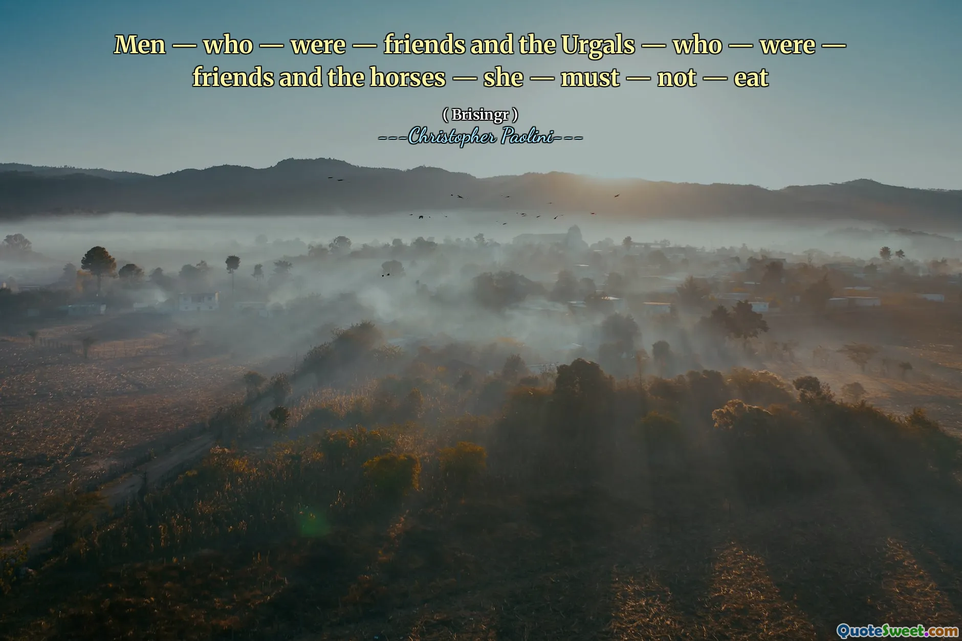 Men — who — were — friends and the Urgals — who — were — friends and the horses — she — must — not — eat