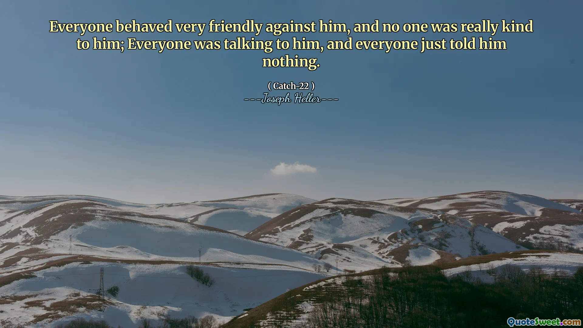 Все вели себя очень дружелюбны против него, и никто не был добр к нему; Все разговаривали с ним, и все просто ничего не сказали ему.