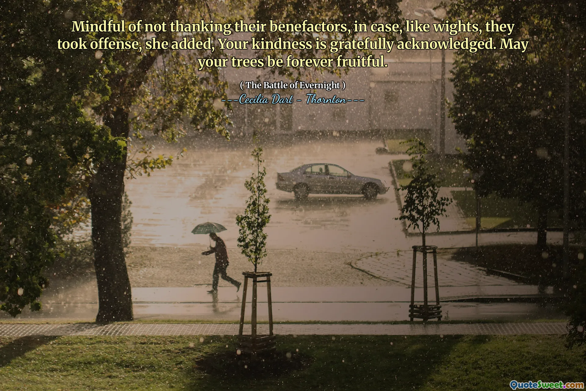 Mindful of not thanking their benefactors, in case, like wights, they took offense, she added, Your kindness is gratefully acknowledged. May your trees be forever fruitful.