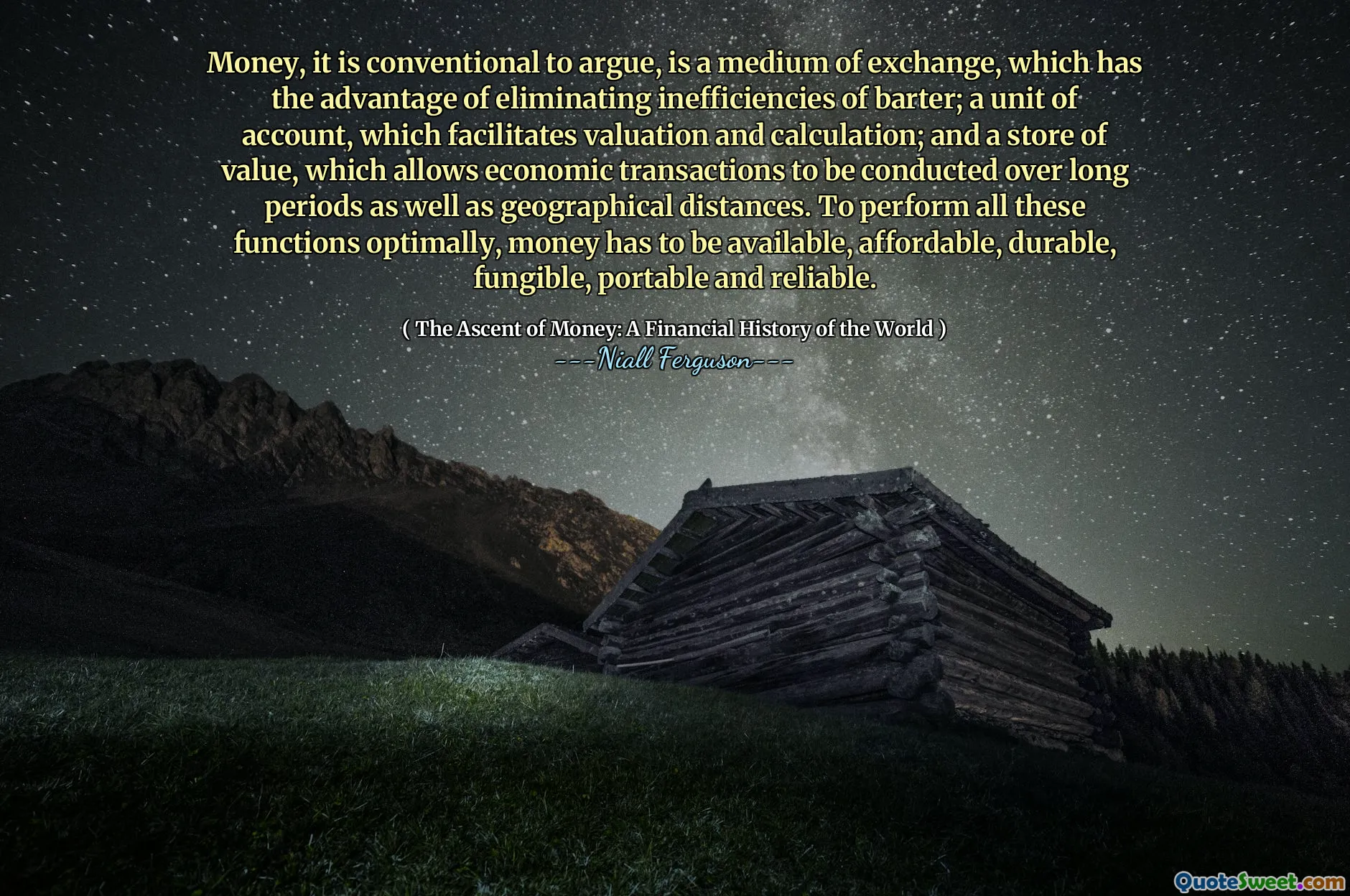 Money, it is conventional to argue, is a medium of exchange, which has the advantage of eliminating inefficiencies of barter; a unit of account, which facilitates valuation and calculation; and a store of value, which allows economic transactions to be conducted over long periods as well as geographical distances. To perform all these functions optimally, money has to be available, affordable, durable, fungible, portable and reliable.