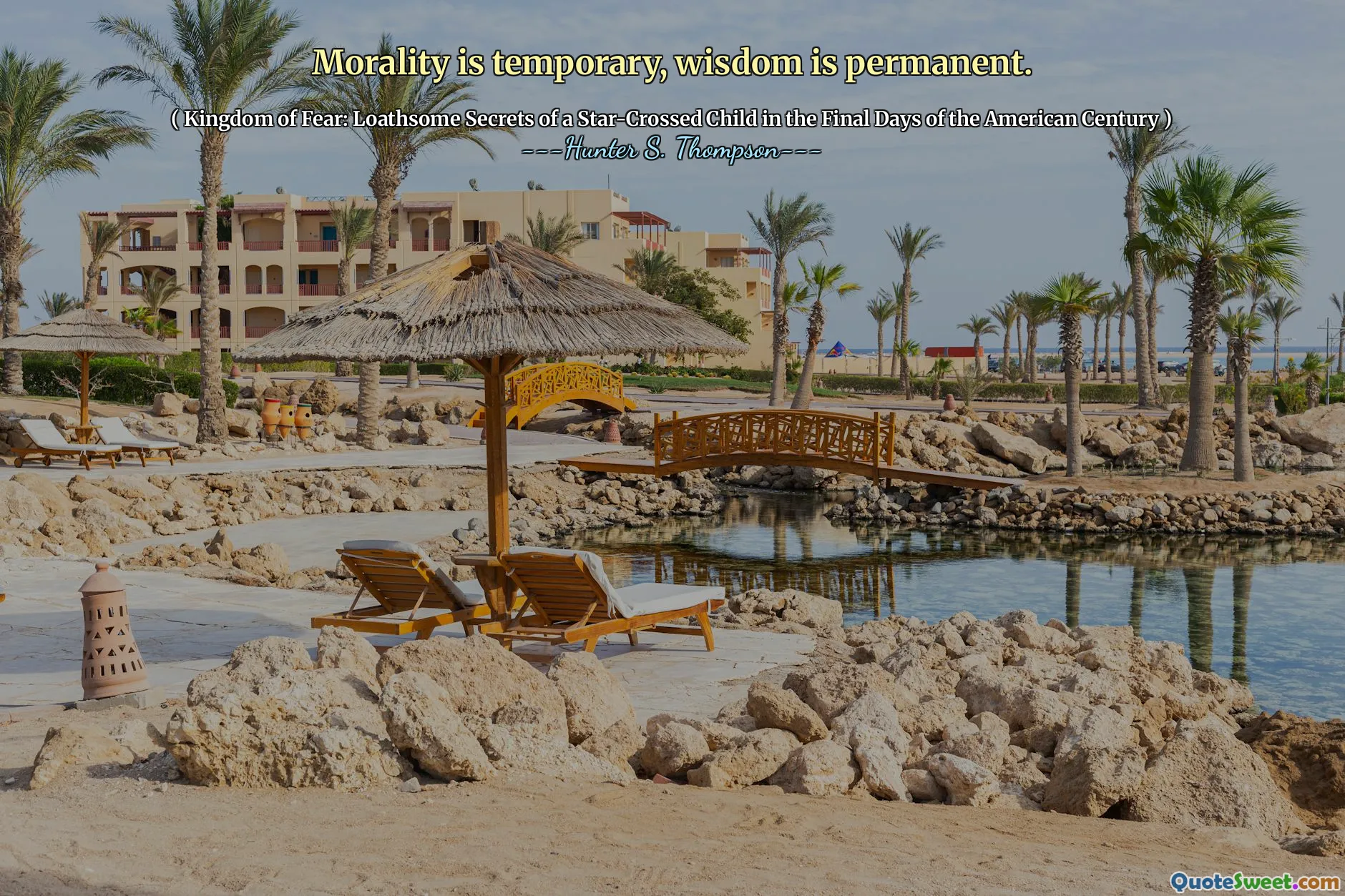 道德是暂时的，智慧是永久的。