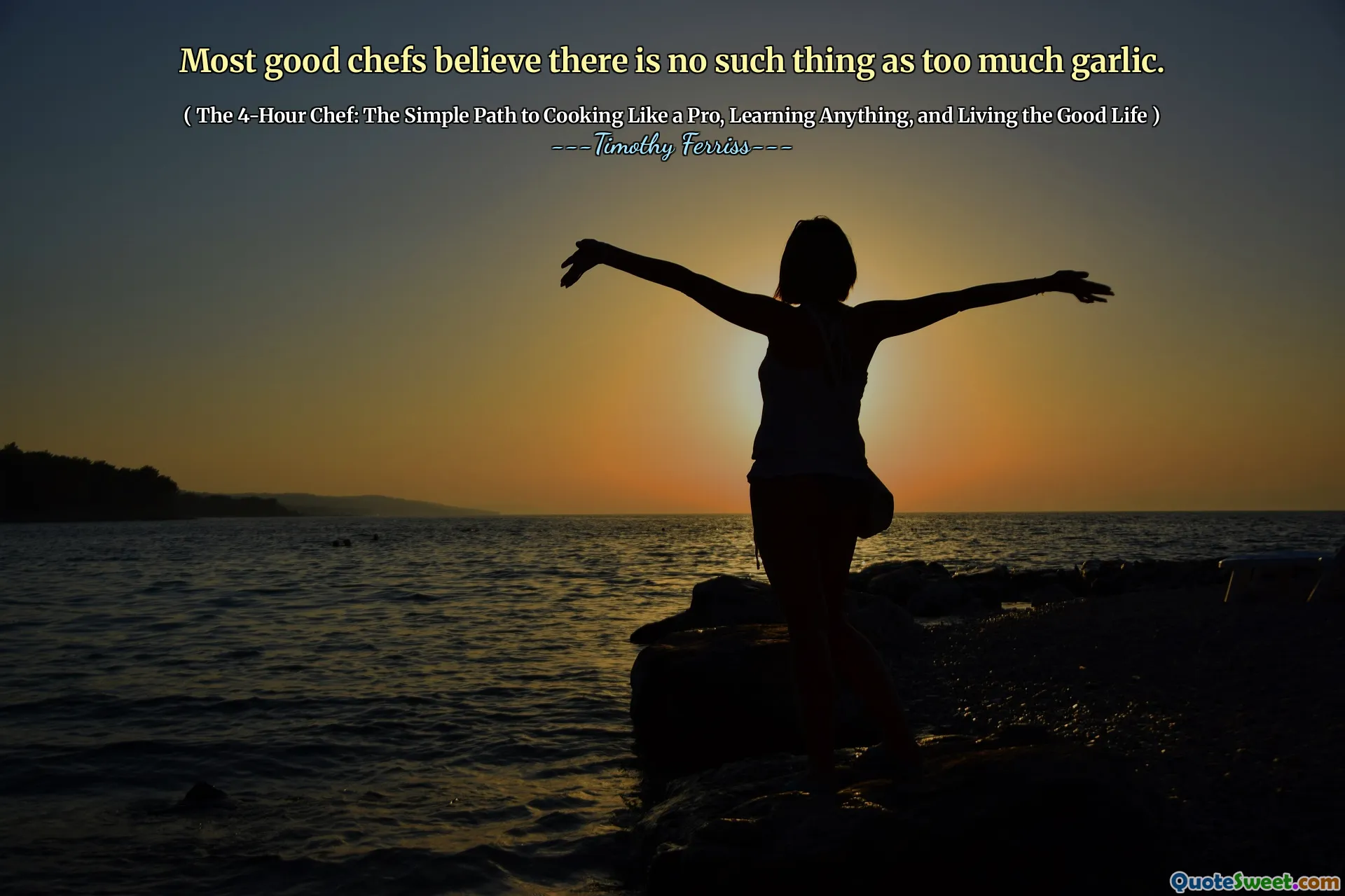 Most good chefs believe there is no such thing as too much garlic.