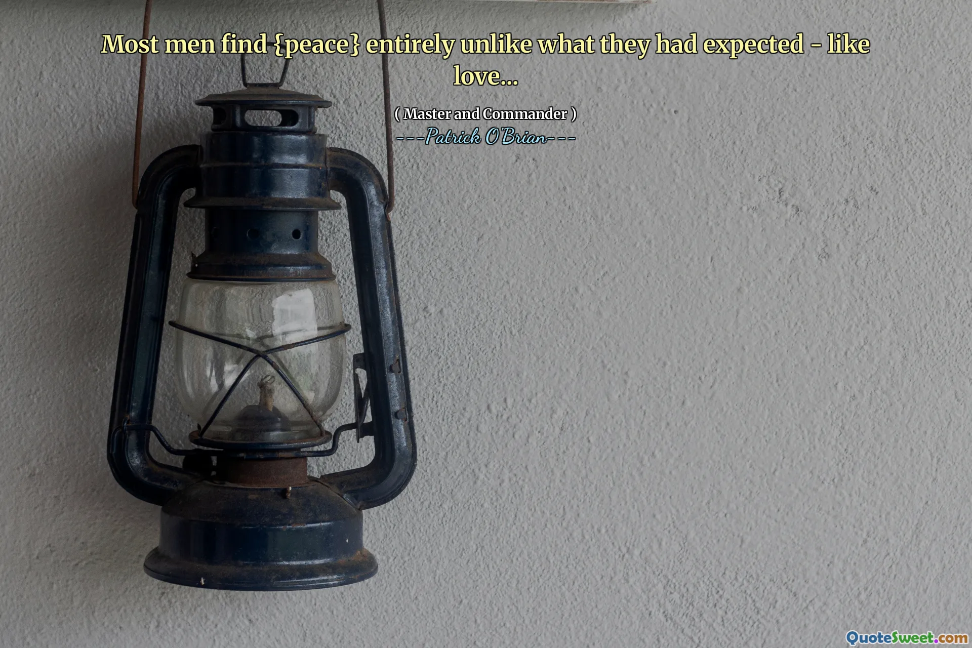 Most men find {peace} entirely unlike what they had expected - like love...