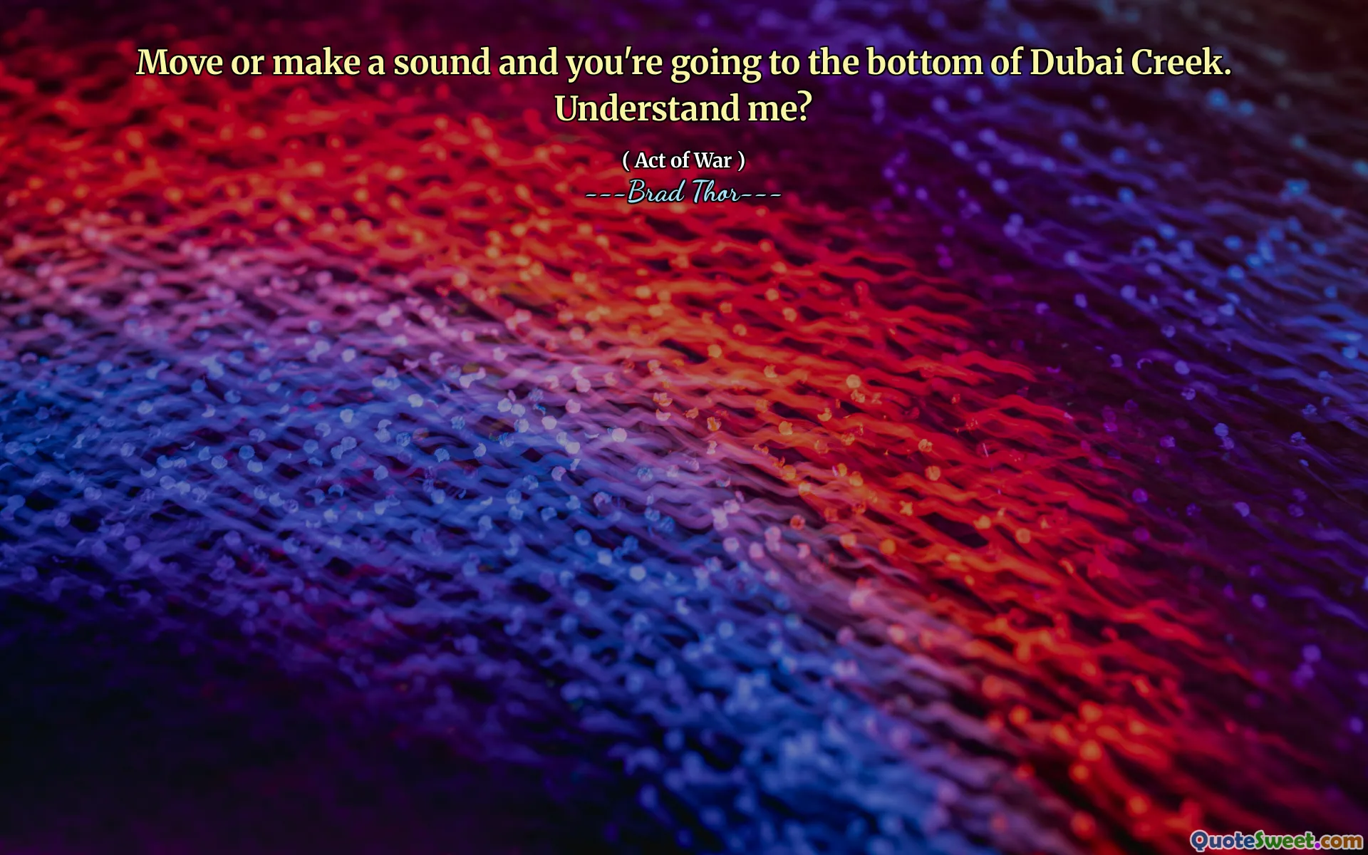 Di chuyển hoặc tạo ra một âm thanh và bạn sẽ đi đến tận cùng của Dubai Creek. Hiểu tôi?