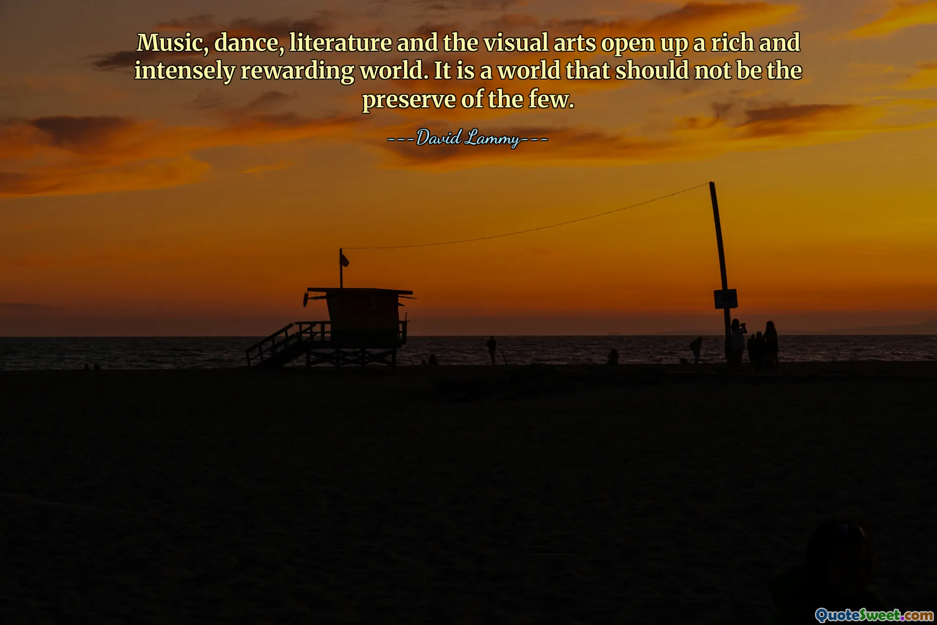 Music, dance, literature and the visual arts open up a rich and intensely rewarding world. It is a world that should not be the preserve of the few.