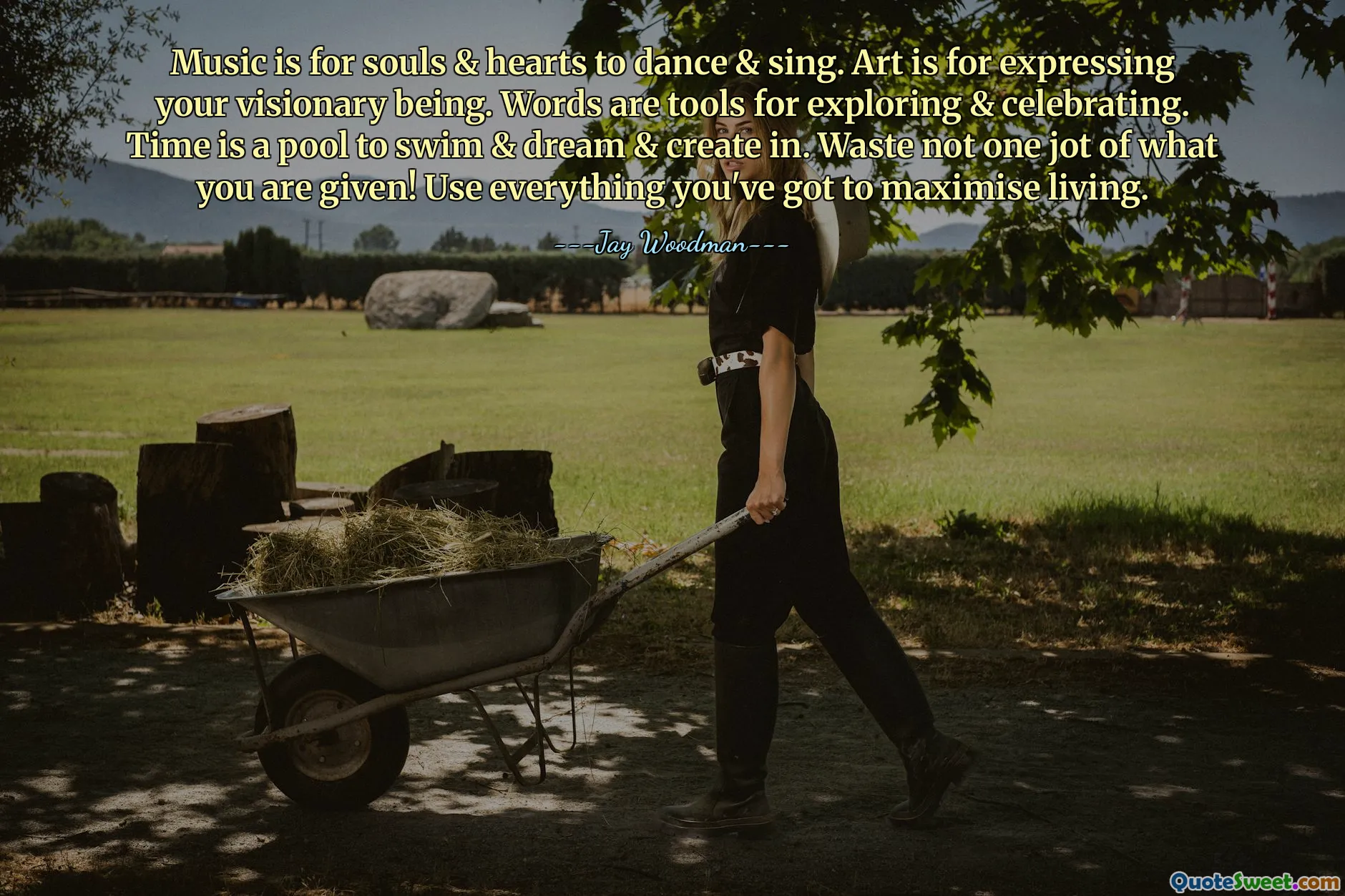 Music is for souls & hearts to dance & sing. Art is for expressing your visionary being. Words are tools for exploring & celebrating. Time is a pool to swim & dream & create in. Waste not one jot of what you are given! Use everything you've got to maximise living.