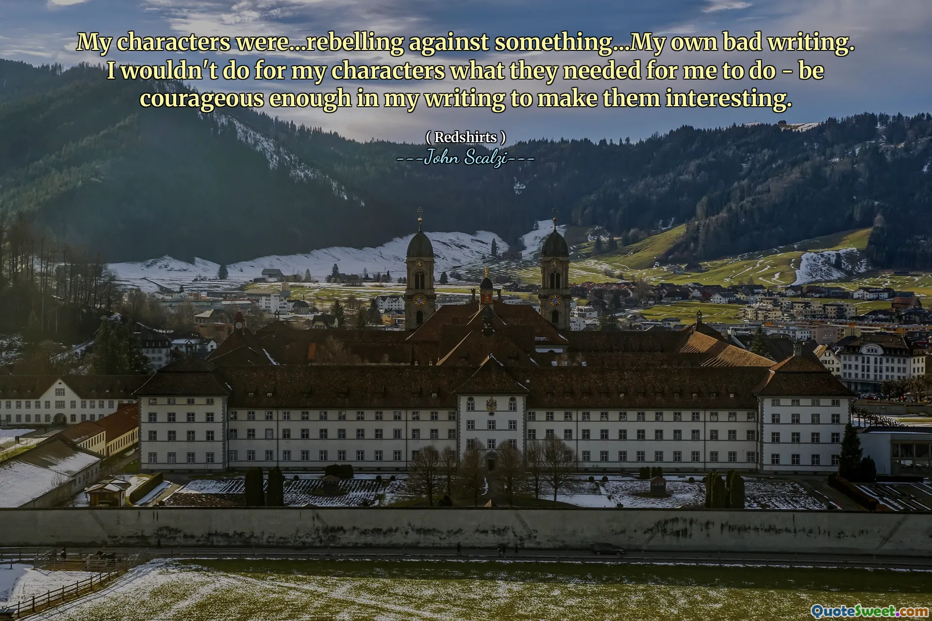 My characters were...rebelling against something...My own bad writing. I wouldn't do for my characters what they needed for me to do - be courageous enough in my writing to make them interesting.