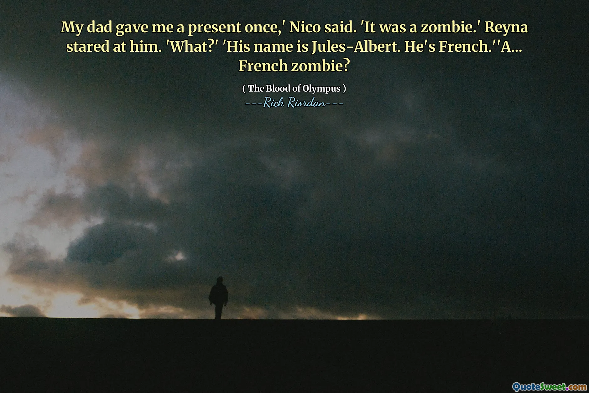 My dad gave me a present once,' Nico said. 'It was a zombie.' Reyna stared at him. 'What?' 'His name is Jules-Albert. He's French.''A... French zombie?